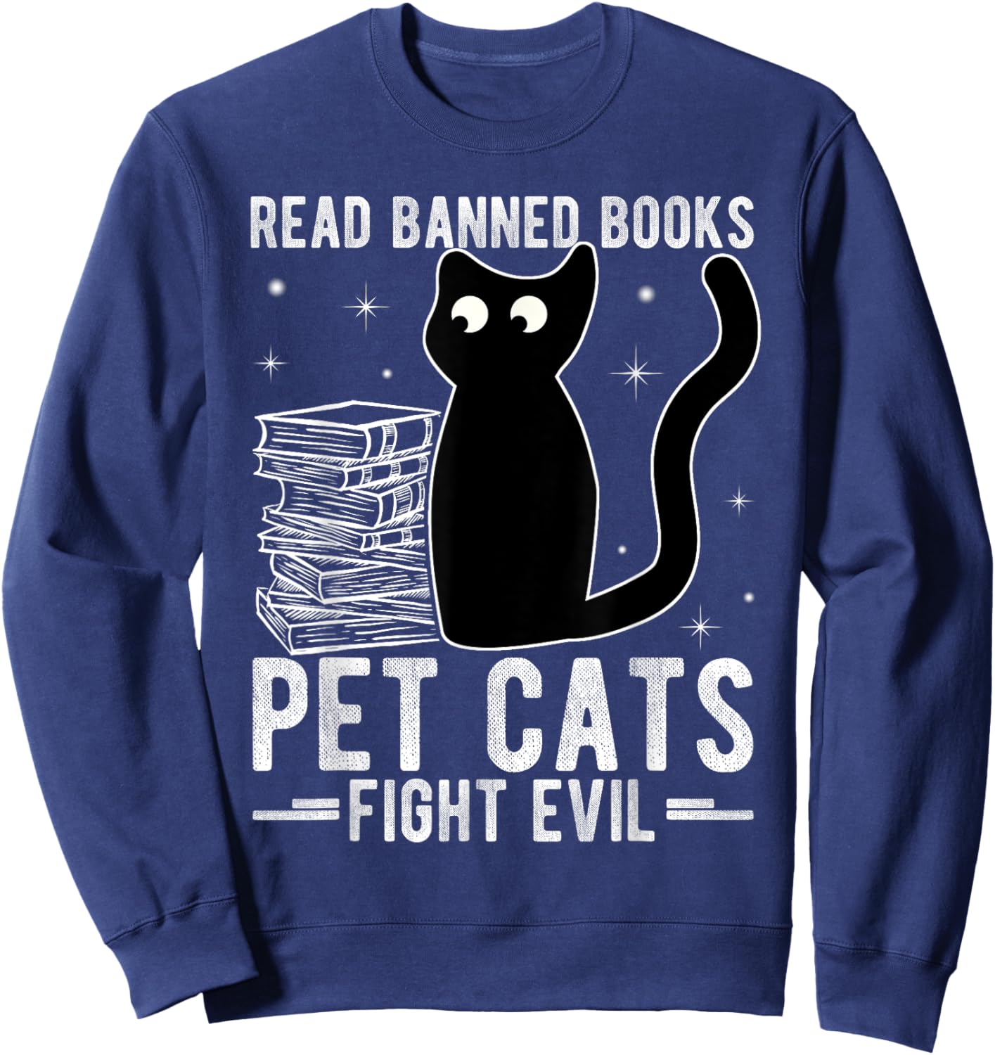 Read Banned Books Pet Cats Fight Evil Read Banned Books Sweatshirt - Sweatshirt | Navy