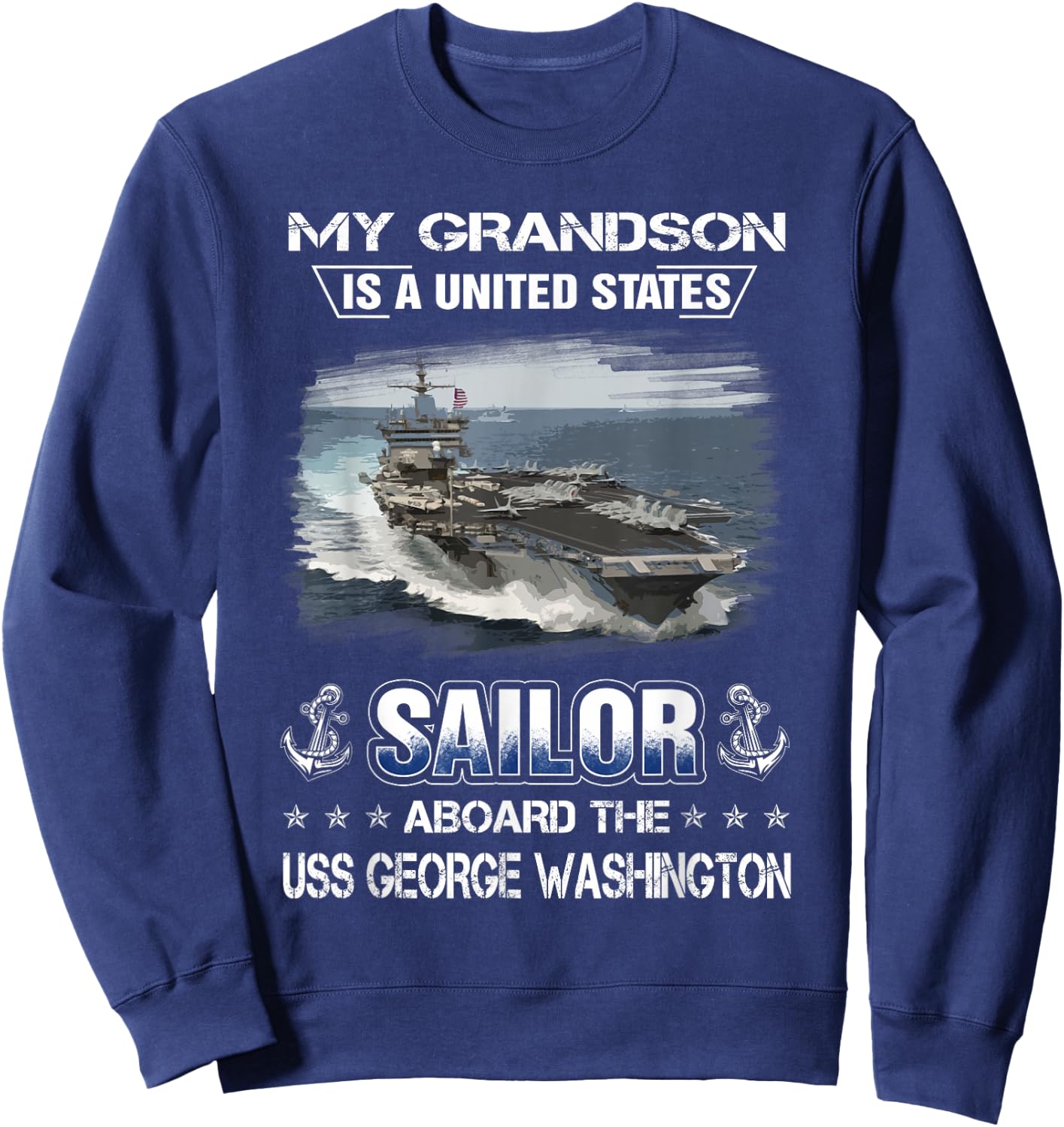 My Grandson Is a Sailor Aboard USS George Washington CVN 73 Sweatshirt - Sweatshirt | Navy