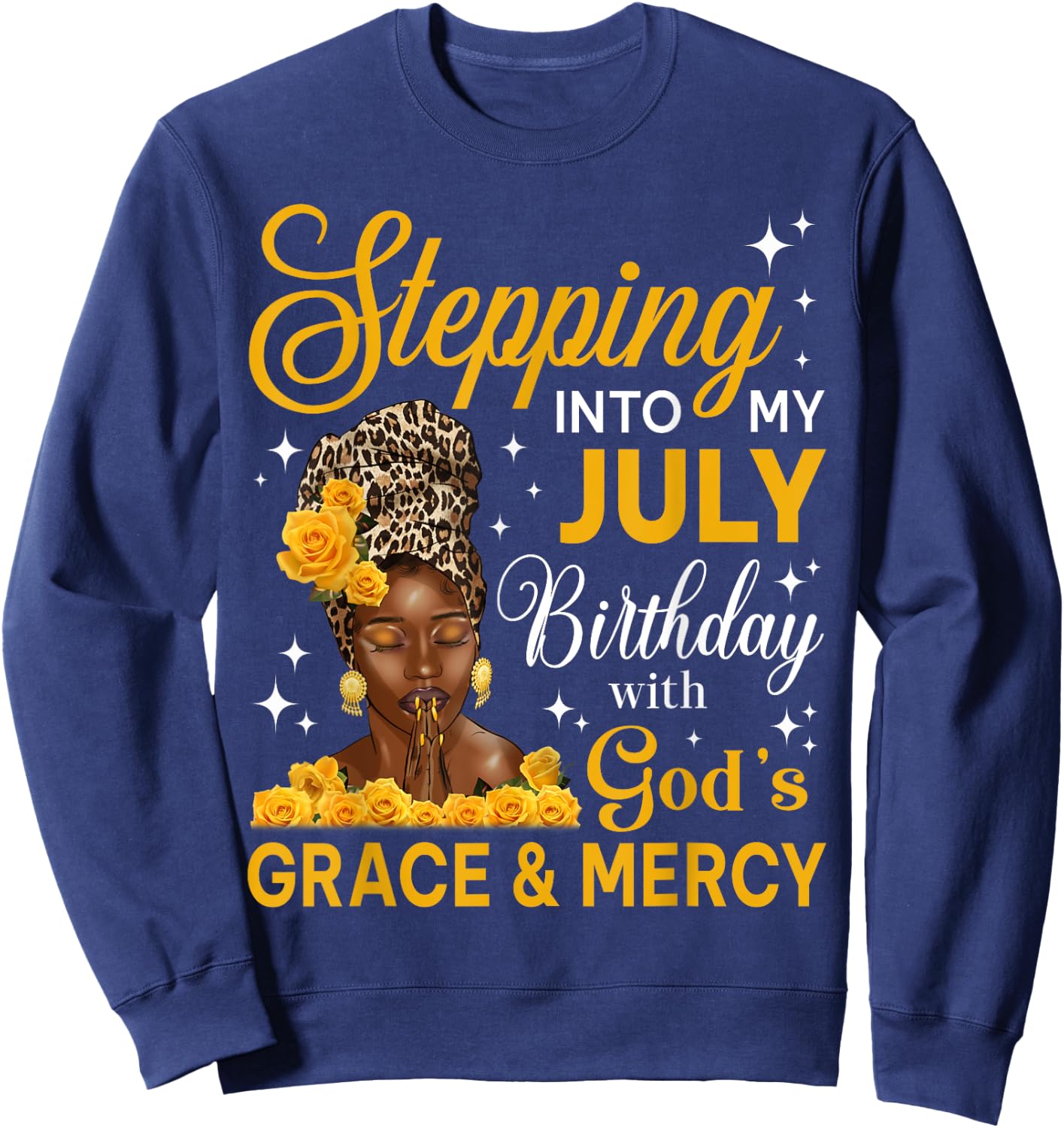 Stepping Into My July Birthday Religious Bday Afro Woman Sweatshirt - Sweatshirt | Navy