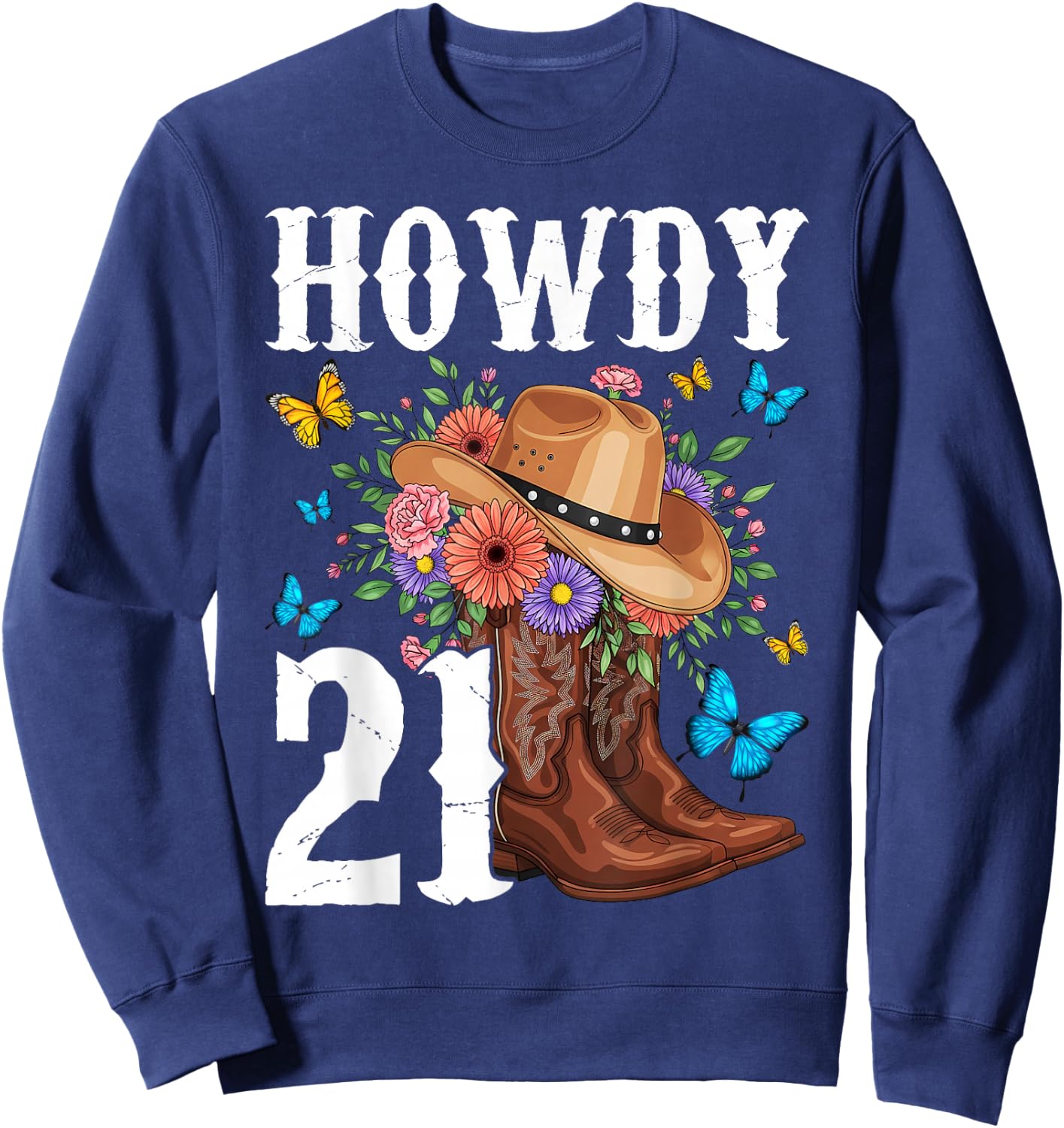 Howdy 21 Year Old Girl Western Country Cowgirl 21st Birthday Sweatshirt - Sweatshirt | Navy