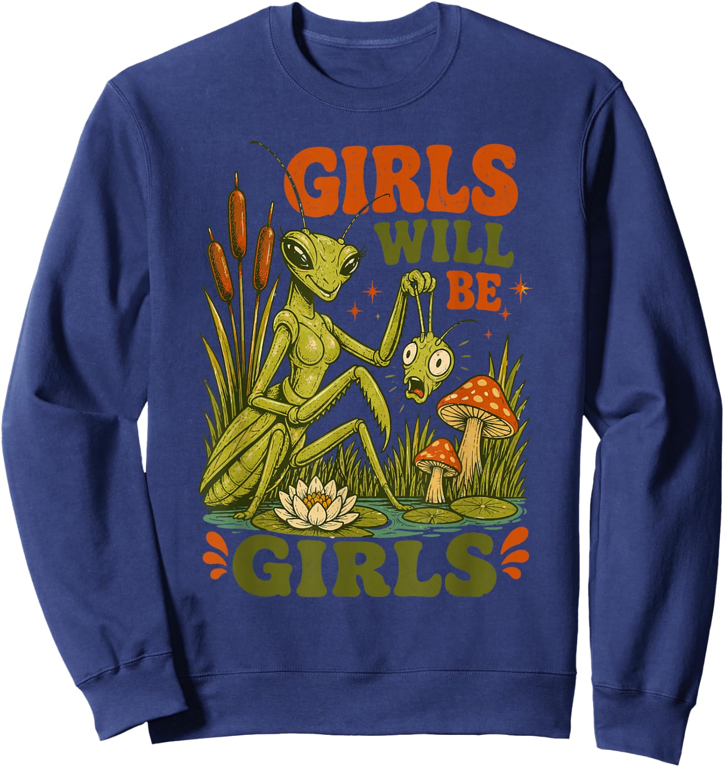Girls Will Be Girls Praying Mantis Funny Retro Nature Sweatshirt - Sweatshirt | Navy