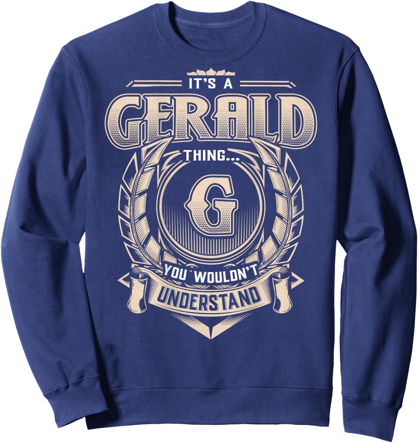 Gerald First Name - It's A Gerald Thing (On Back) Sweatshirt - Sweatshirt | Navy