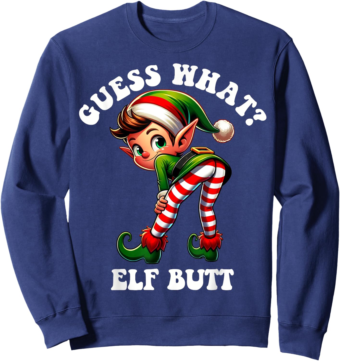 Funny Christmas Guess What Elf Butt Sweatshirt - Sweatshirt | Navy