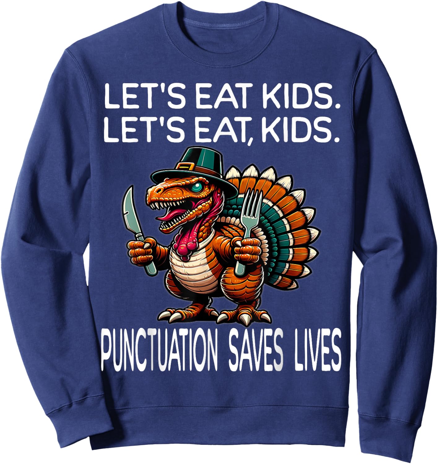 Funny Thanksgiving Teacher Turkey Lets Eat Kids Punctuation Sweatshirt - Sweatshirt | Navy