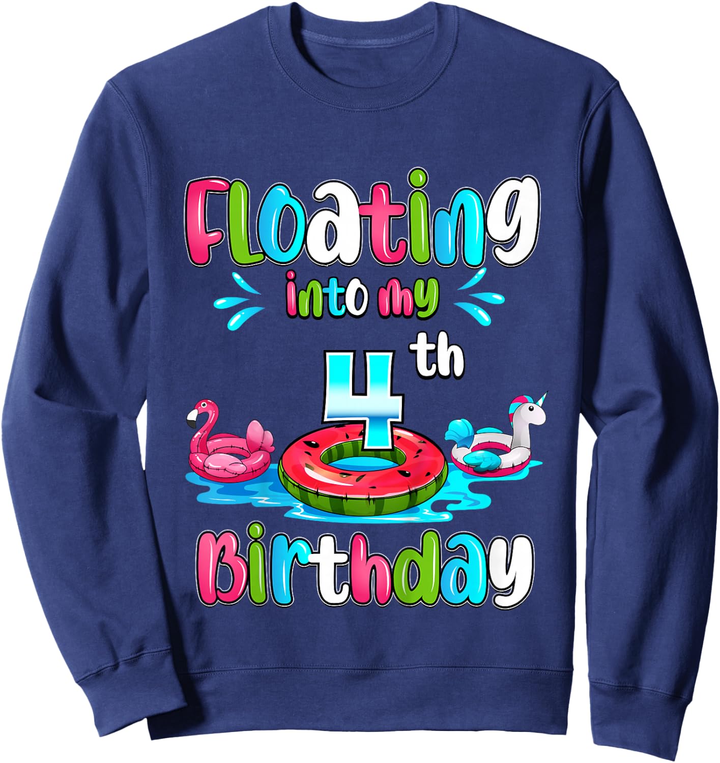 Floating Into My 4th Birthday Pool Party Float 4 Years Old Sweatshirt - Sweatshirt | Navy