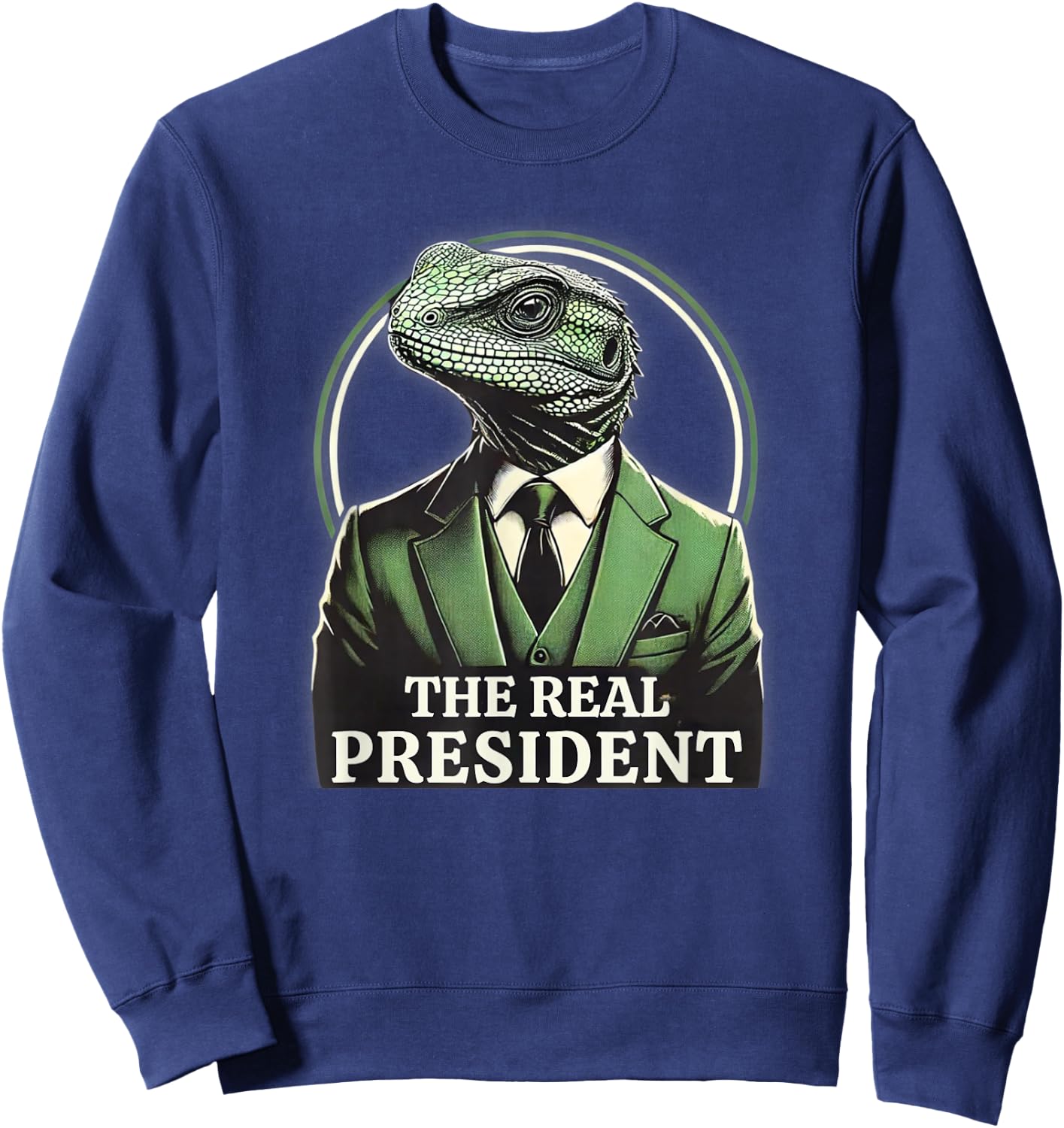 The Real President | Political Humor | Lizard People Sweatshirt - Sweatshirt | Navy