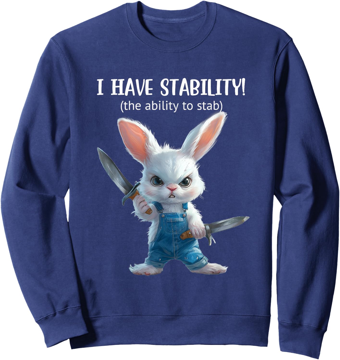 Stabby Cute Bunny - I Have Stability - Ability To Stab Funny Sweatshirt - Sweatshirt | Navy