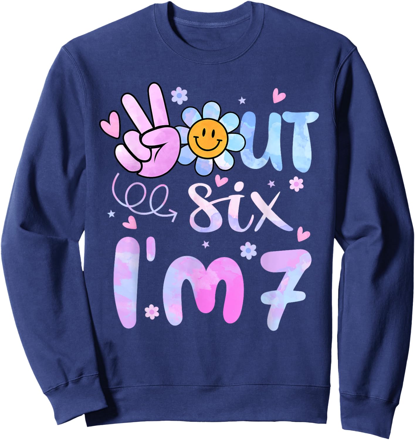 Peace Out Six I'm 7 Tie Dye 7th Happy Birthday Girl Groovy Sweatshirt - Sweatshirt | Navy