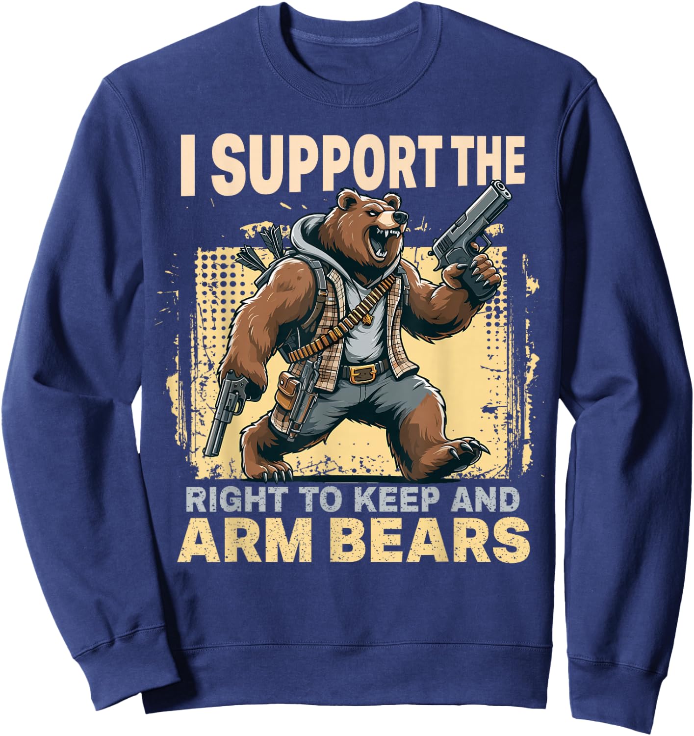 I Support the Right to Keep and Arm Bears Funny Meme Design Sweatshirt - Sweatshirt | Navy