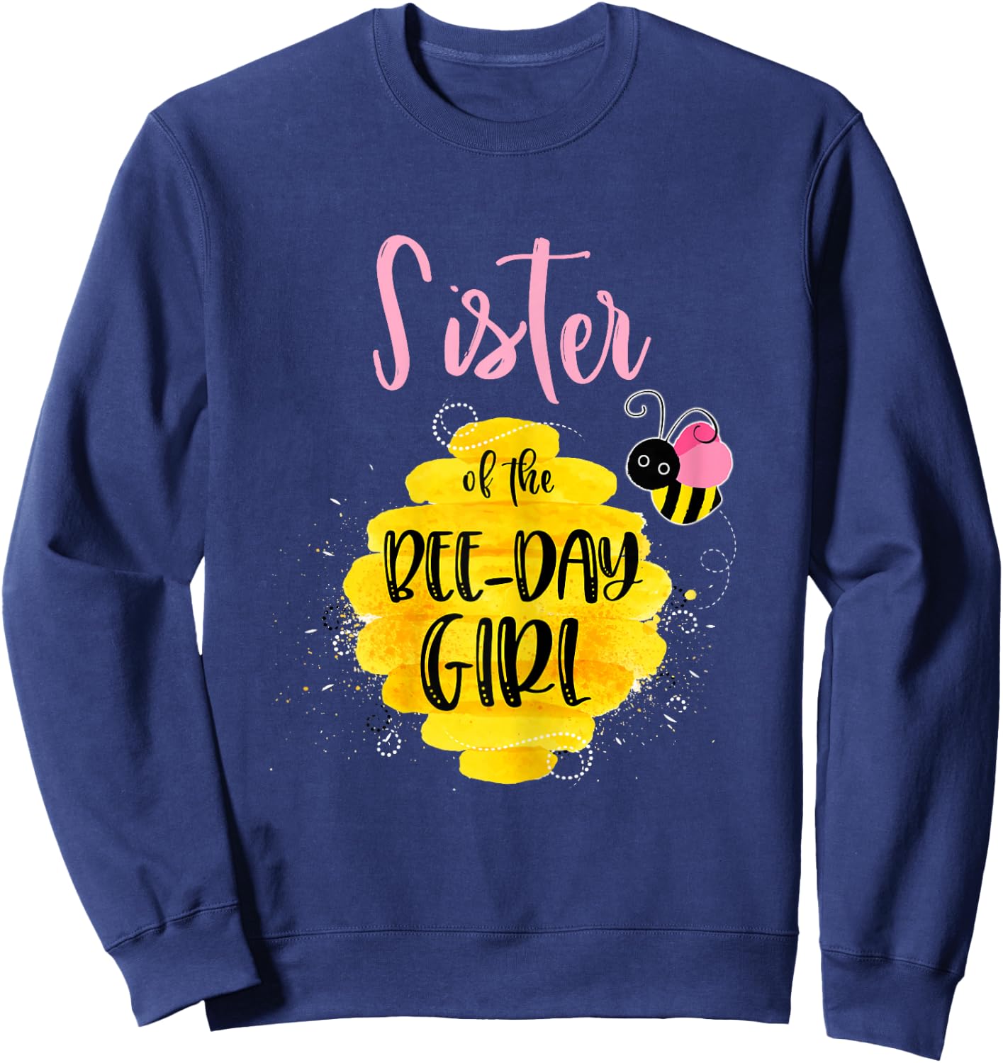 Sister Bee Day Girl Birthday Honeybee Bday Party Family Sweatshirt - Sweatshirt | Navy