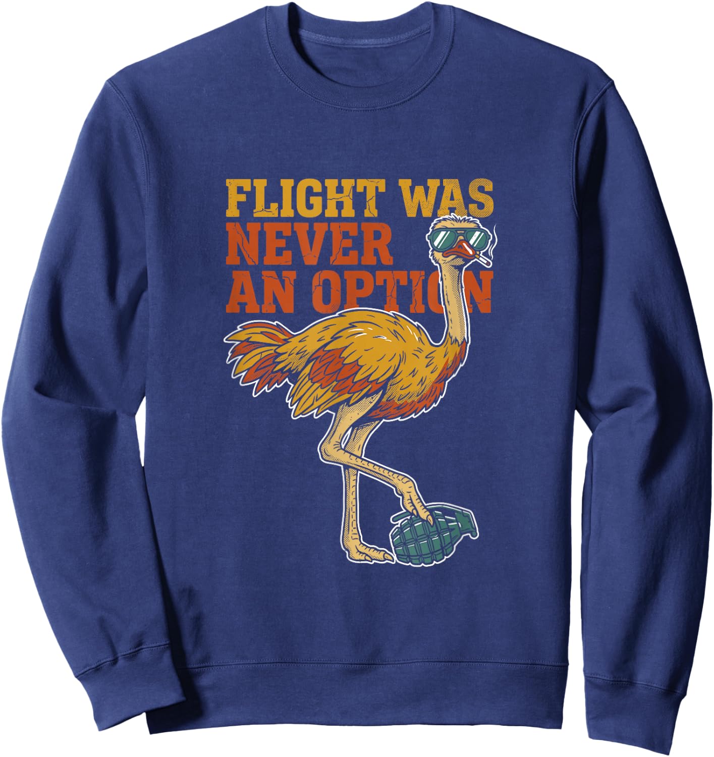 Flight was Never an Option Funny Ostrich Animal Meme Vintage Sweatshirt - Sweatshirt | Navy