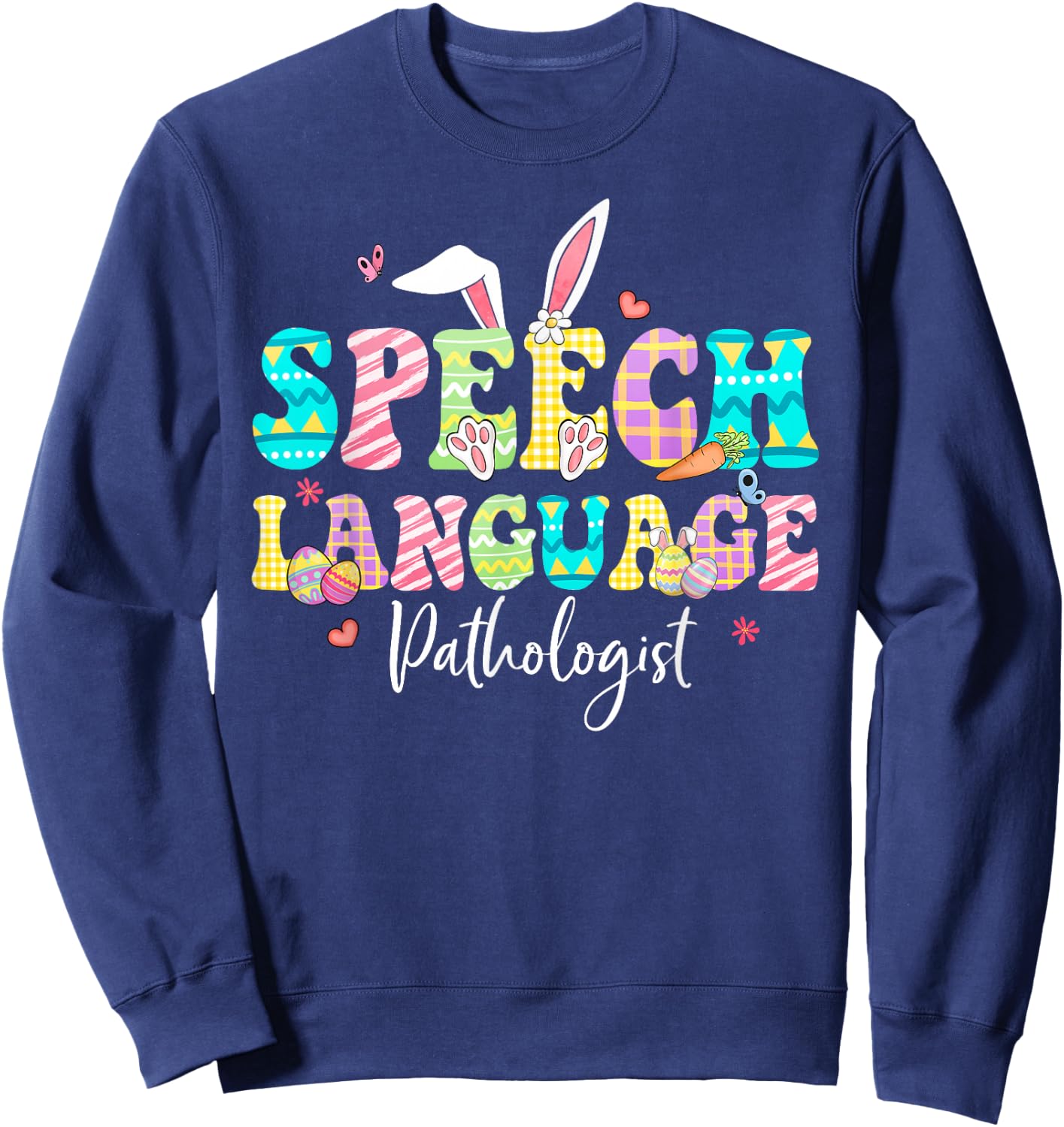 Speech Language Pathologist Happy Easter SLP Bunny Eggs Sweatshirt - Sweatshirt | Navy