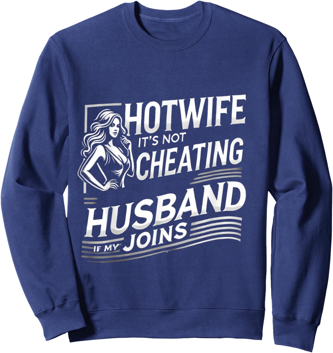 Hotwife It's Not Cheating if my Husband Joins | Adult Humor Sweatshirt - Sweatshirt | Navy