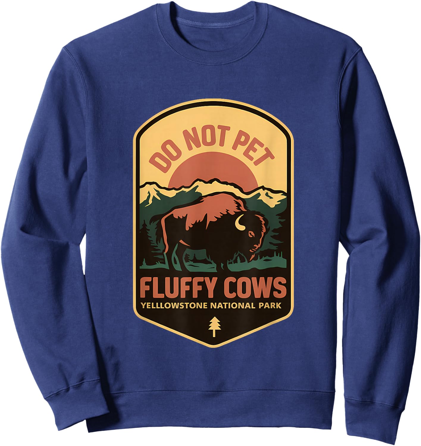 Do Not Pet Fluffy Cows Yellowstone National Park Sweatshirt - Sweatshirt | Navy