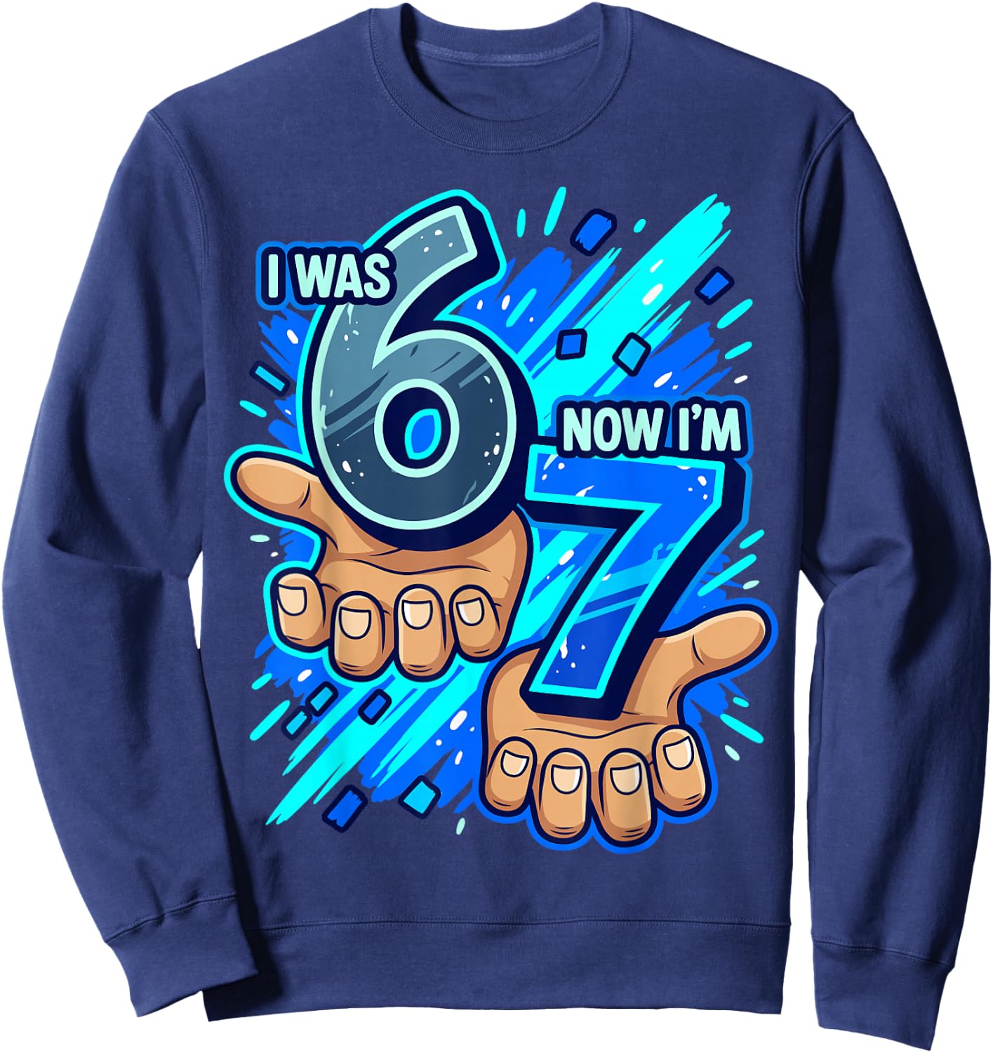 I was 6 Now I'm 7 7th Birthday 6 7 Birthday Boys Sweatshirt - Sweatshirt | Navy