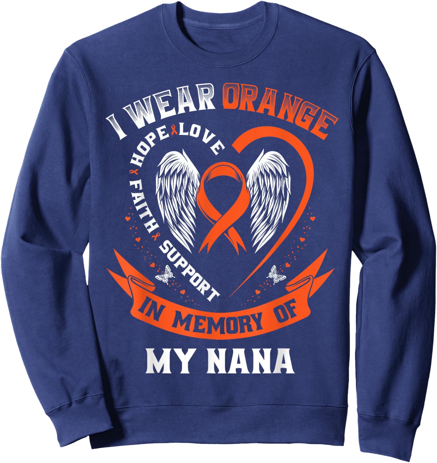 I Wear Orange In Memory Of My Nana Leukemia Cancer Awareness Sweatshirt - Sweatshirt | Navy