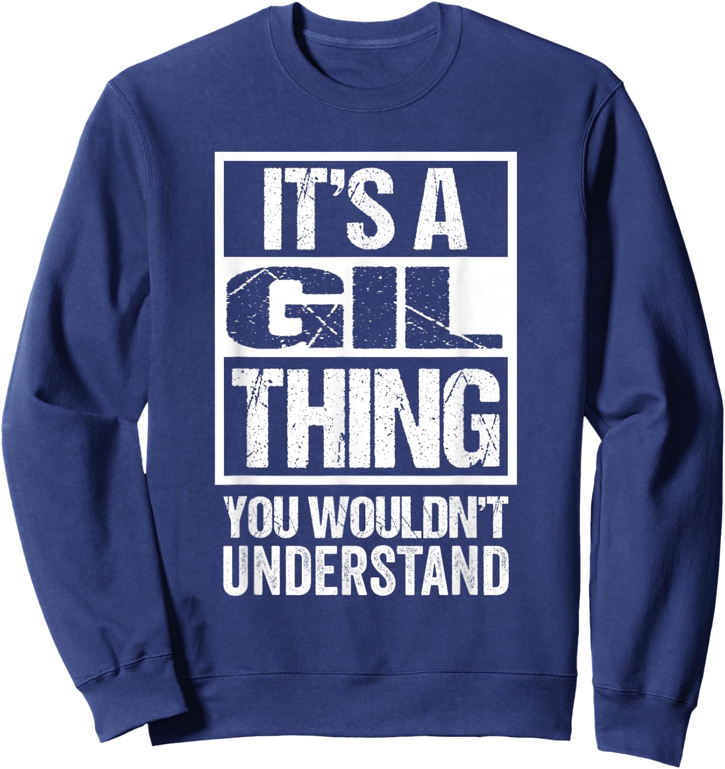 It's A Gil Thing You Wouldn't Understand Sweatshirt - Sweatshirt | Navy