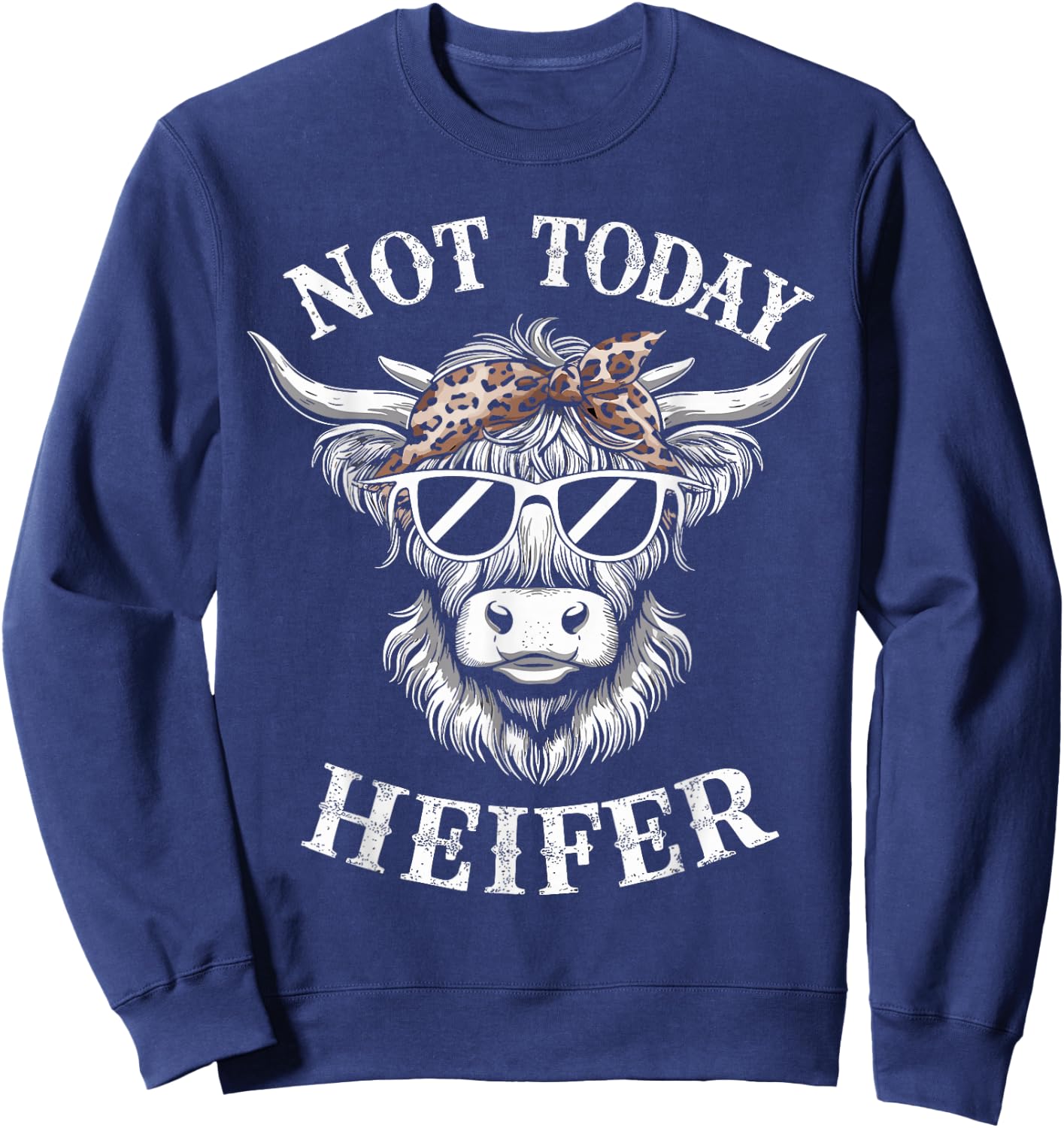 Not Today Heifer Funny Highland Cow Sweatshirt - Sweatshirt | Navy