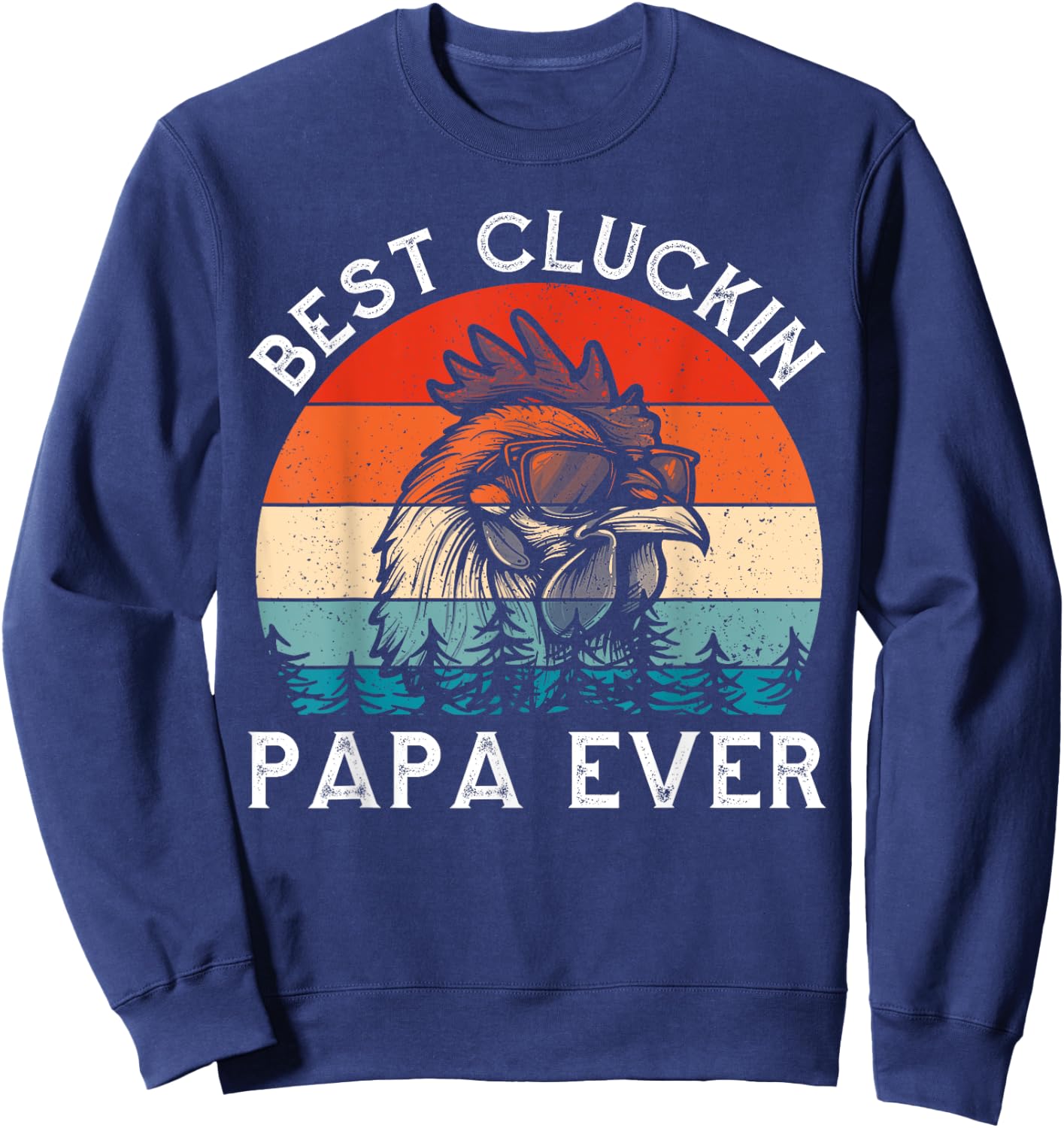Vintage Best Cluckin Papa Ever Chicken Sweatshirt - Sweatshirt | Navy