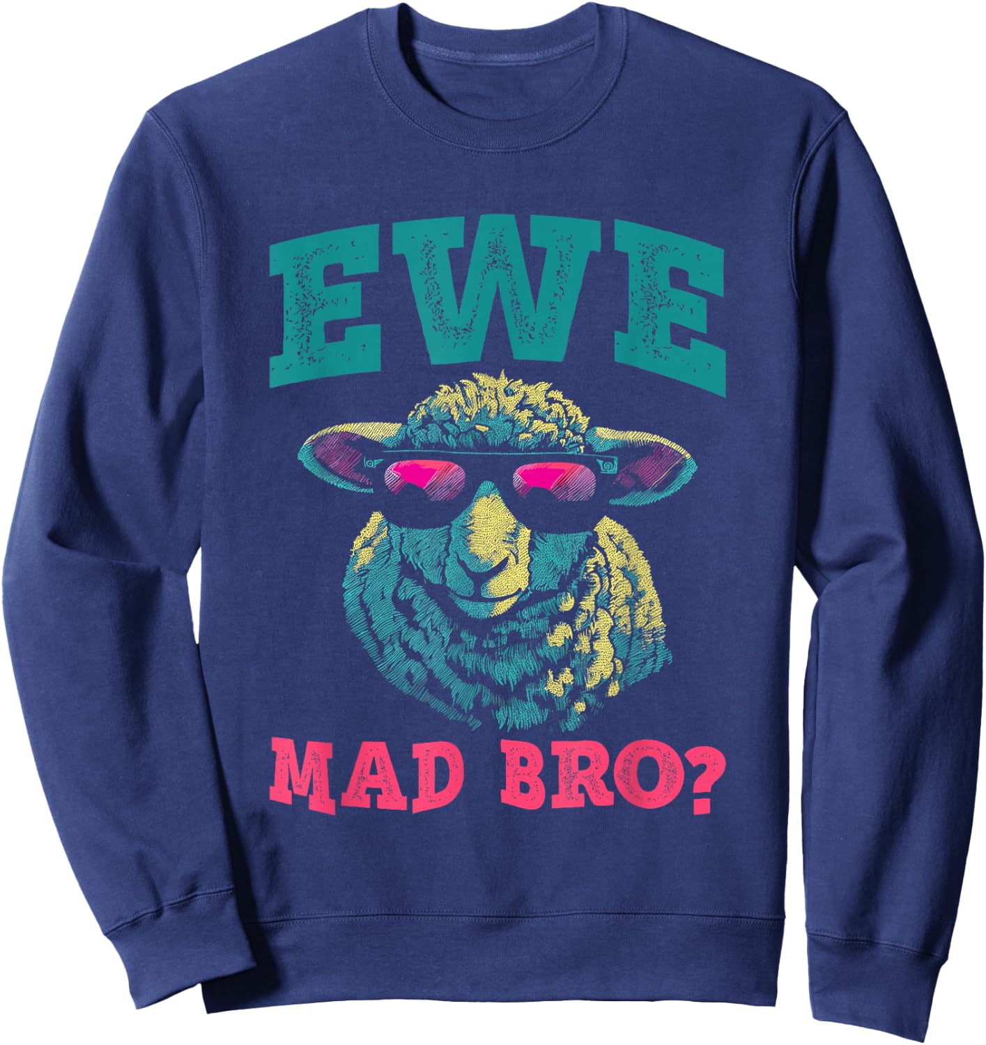 Ewe Mad Bro - Funny Animal Pun U Mad Bruh Sheep Lover Sweatshirt - Sweatshirt | Navy