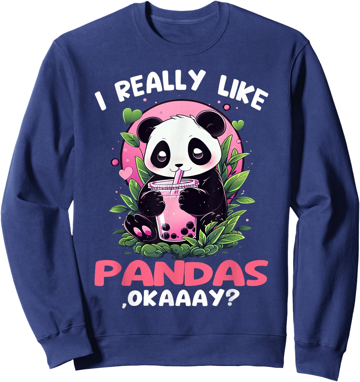 I like pandas okaaay? bubble tea panda drinking bubbletea Sweatshirt - Sweatshirt | Navy