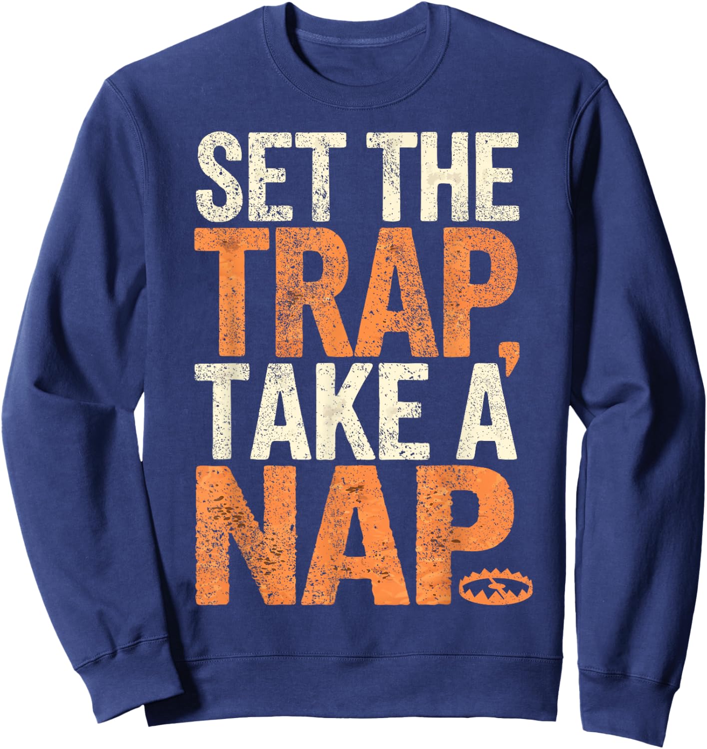 Trapper Set The Trap Take A Nap Funny Trapping Sweatshirt - Sweatshirt | Navy
