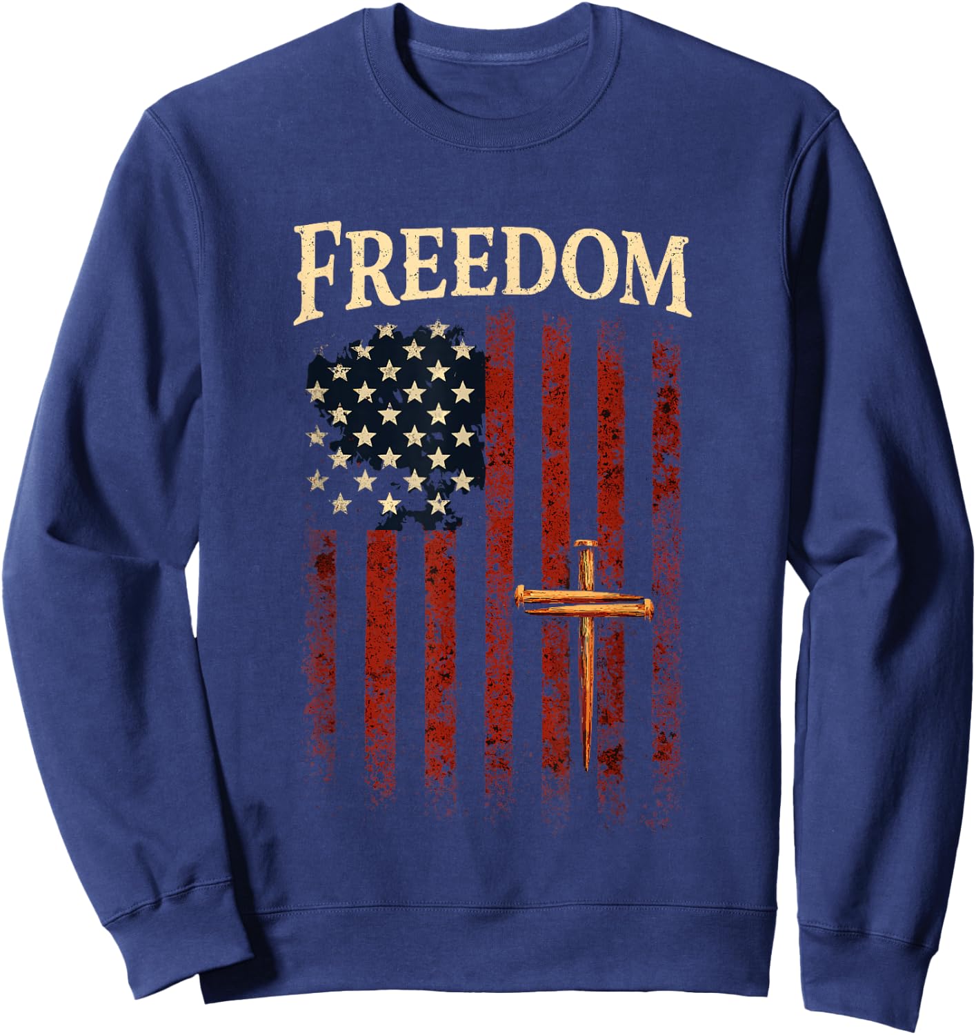 Three Crossed Nails Patriotic American Flag Faith Freedom Sweatshirt - Sweatshirt | Navy