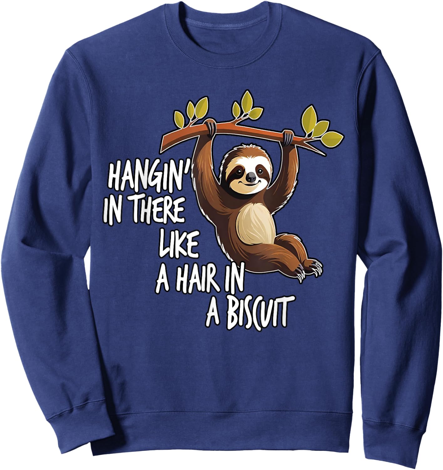 Hangin' In There Like A Hair In A Biscuit, By Yoraytees Sweatshirt - Sweatshirt | Navy