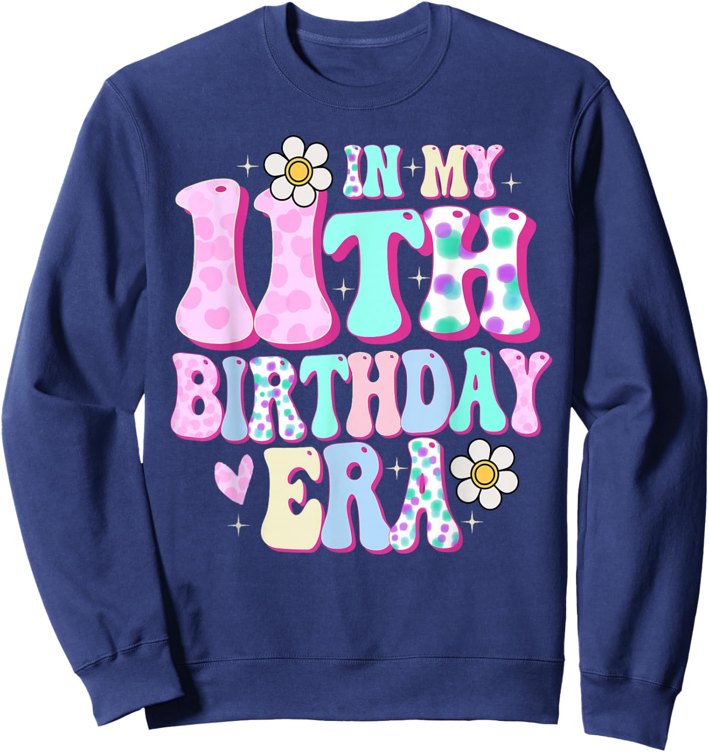in My 11th Birthday Era Girl Gifts Eleven Bday 11 Year Old Sweatshirt - Sweatshirt | Navy