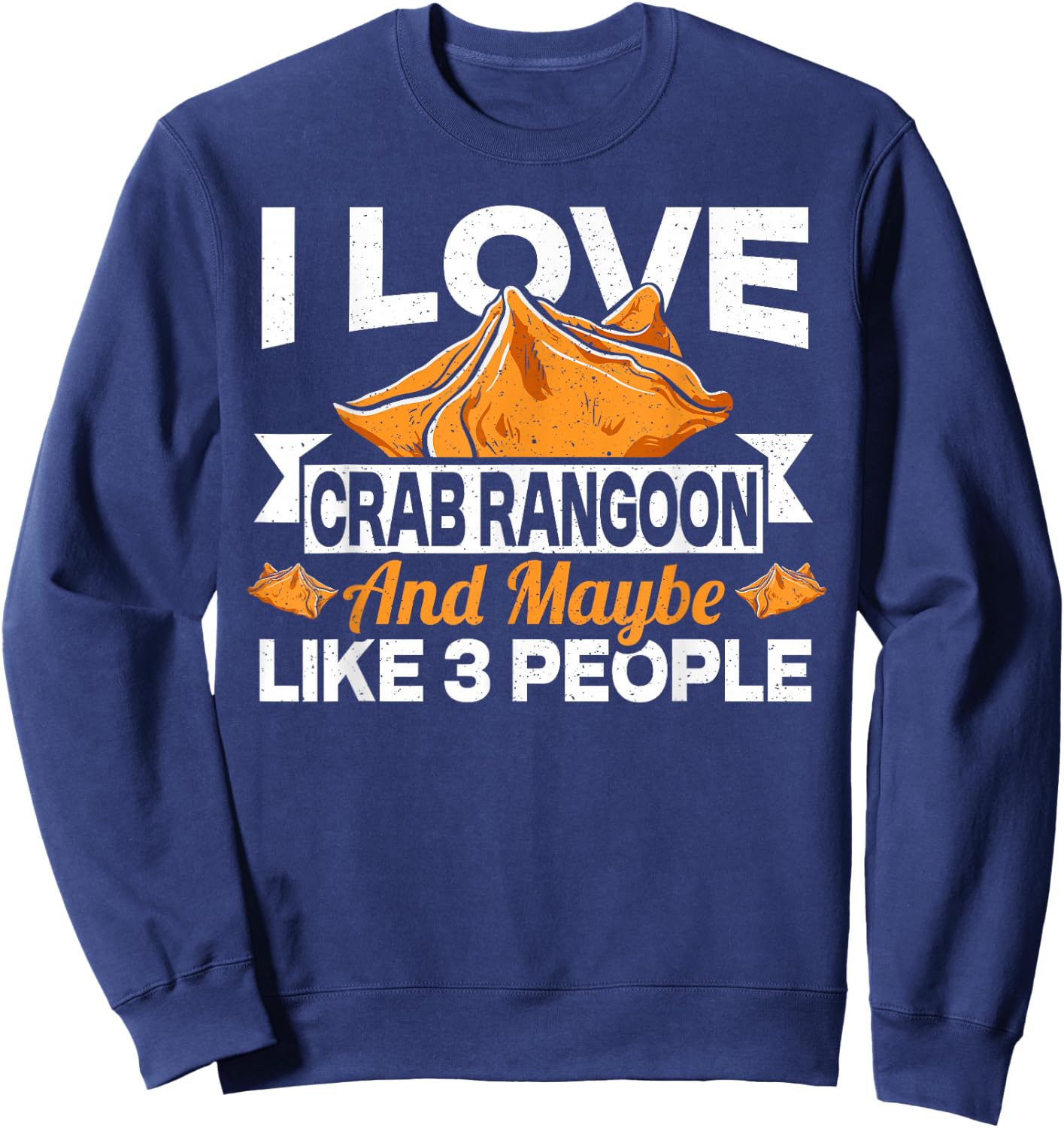 I Love Crab Rangoon And Maybe 3 People Sweatshirt - Sweatshirt | Navy