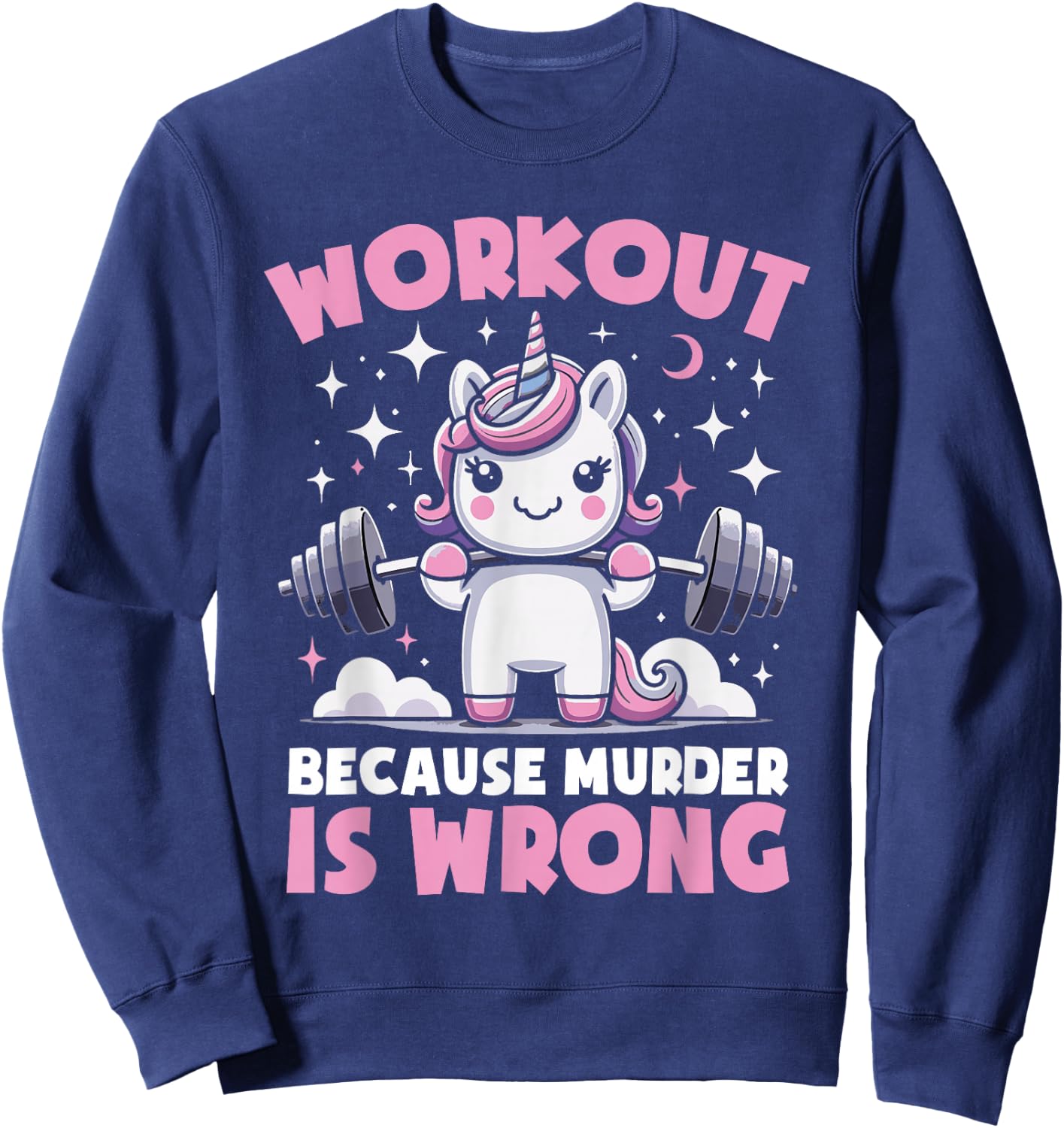 Workout Because Murder Is Wrong Unicorn Fitness Gym Lifting Sweatshirt - Sweatshirt | Navy