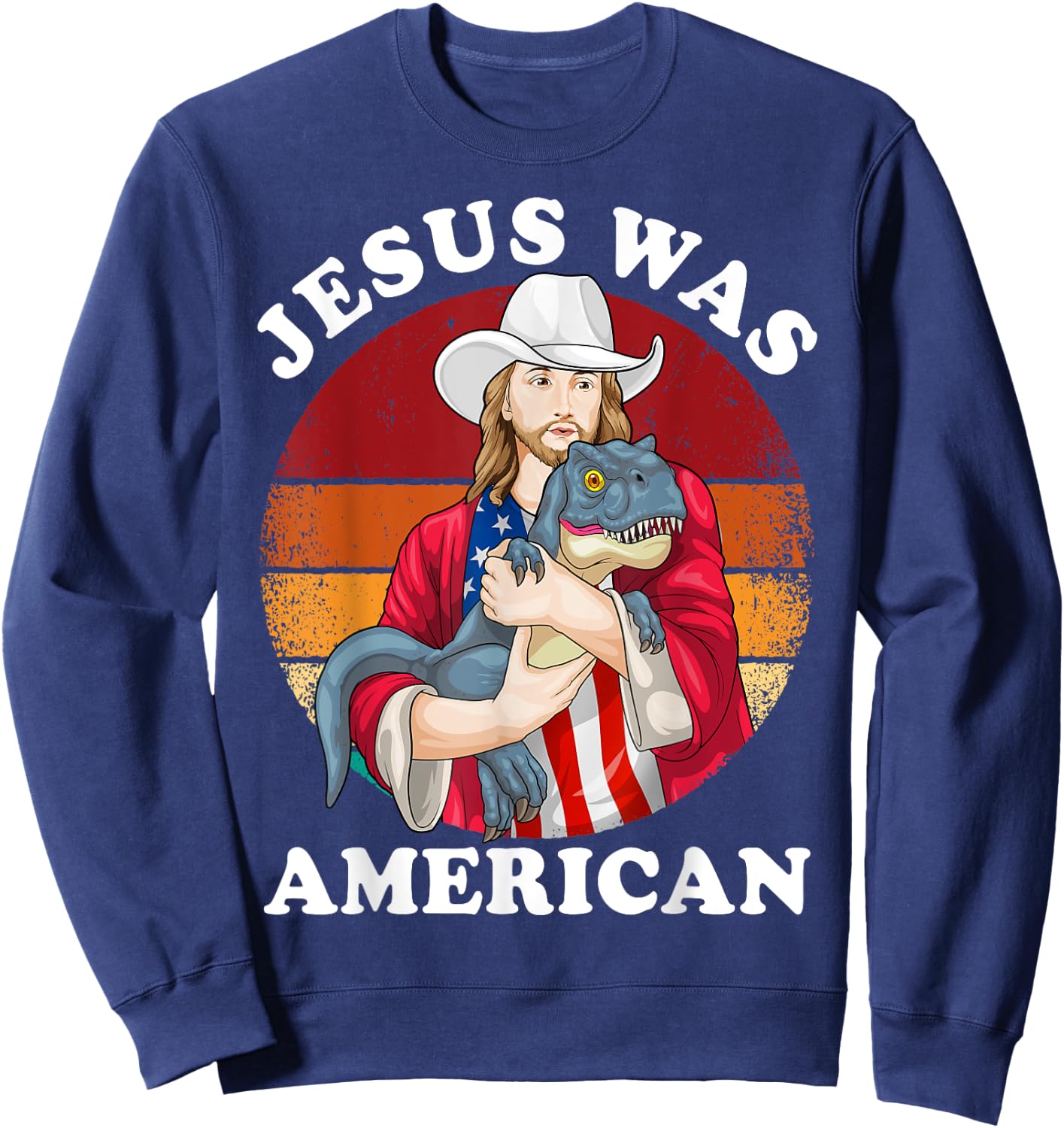 Jesus Was American Dinosaur Jesus T-Rex 4th Of July Vintage Sweatshirt - Sweatshirt | Navy