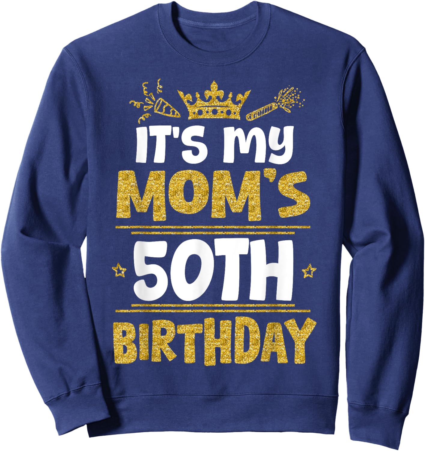 Happy It's My Mom's 50th Birthday 1975 50 Years Old Sweatshirt - Sweatshirt | Navy