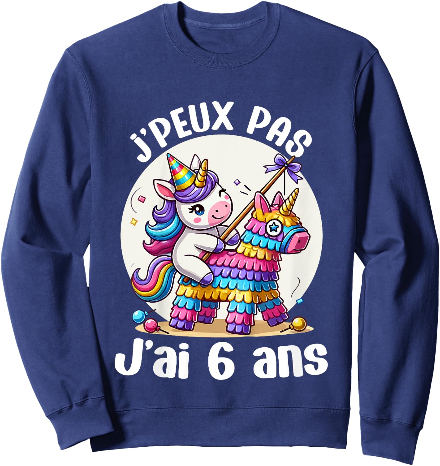 Child Je Peux Pas J'ai 6 Years Birthday Unicorn Girl Pinata , Blue, 2 Sweatshirt - Sweatshirt | Navy