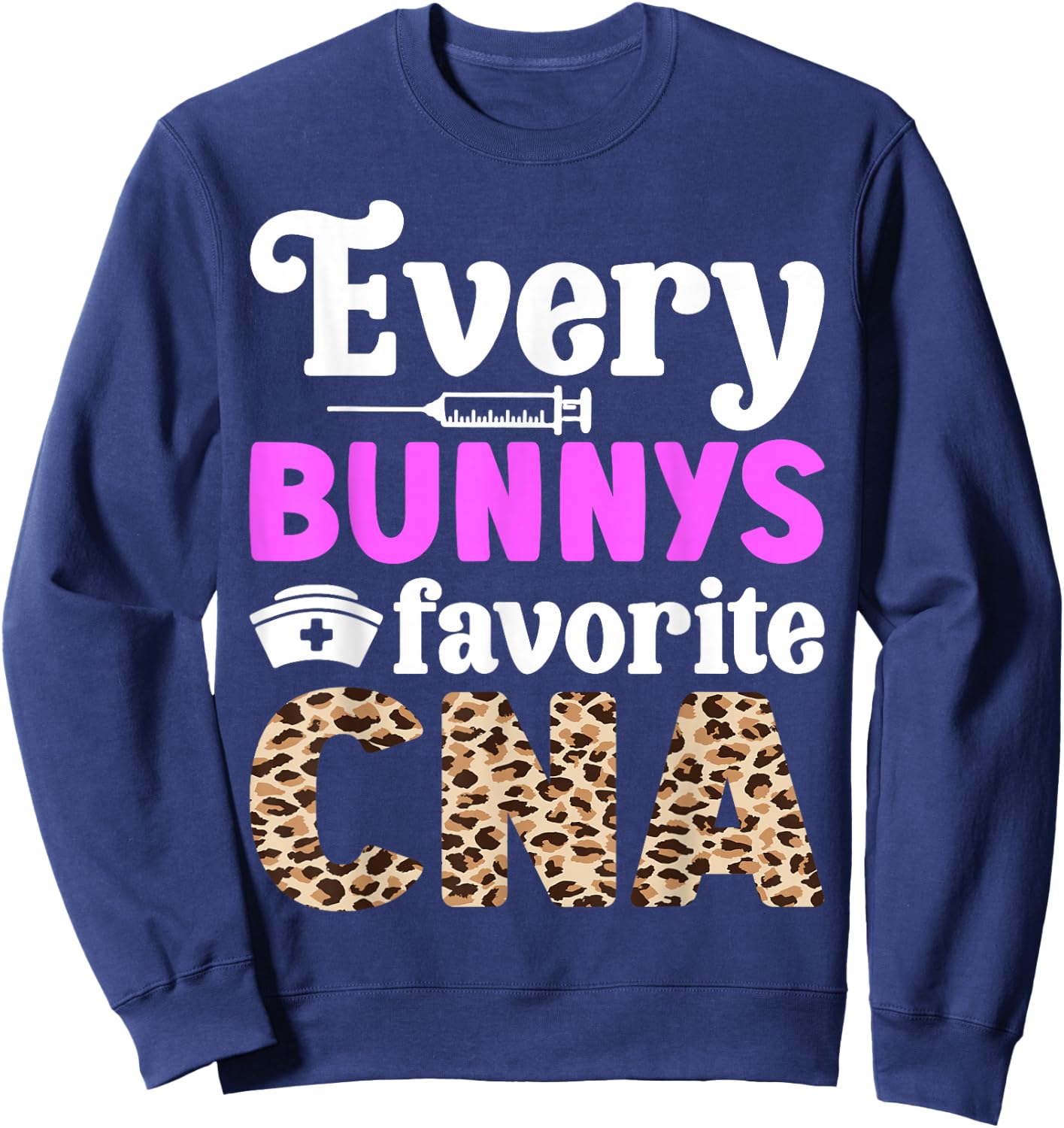 Every Bunny's Favorite CNA Sweatshirt - Sweatshirt | Navy