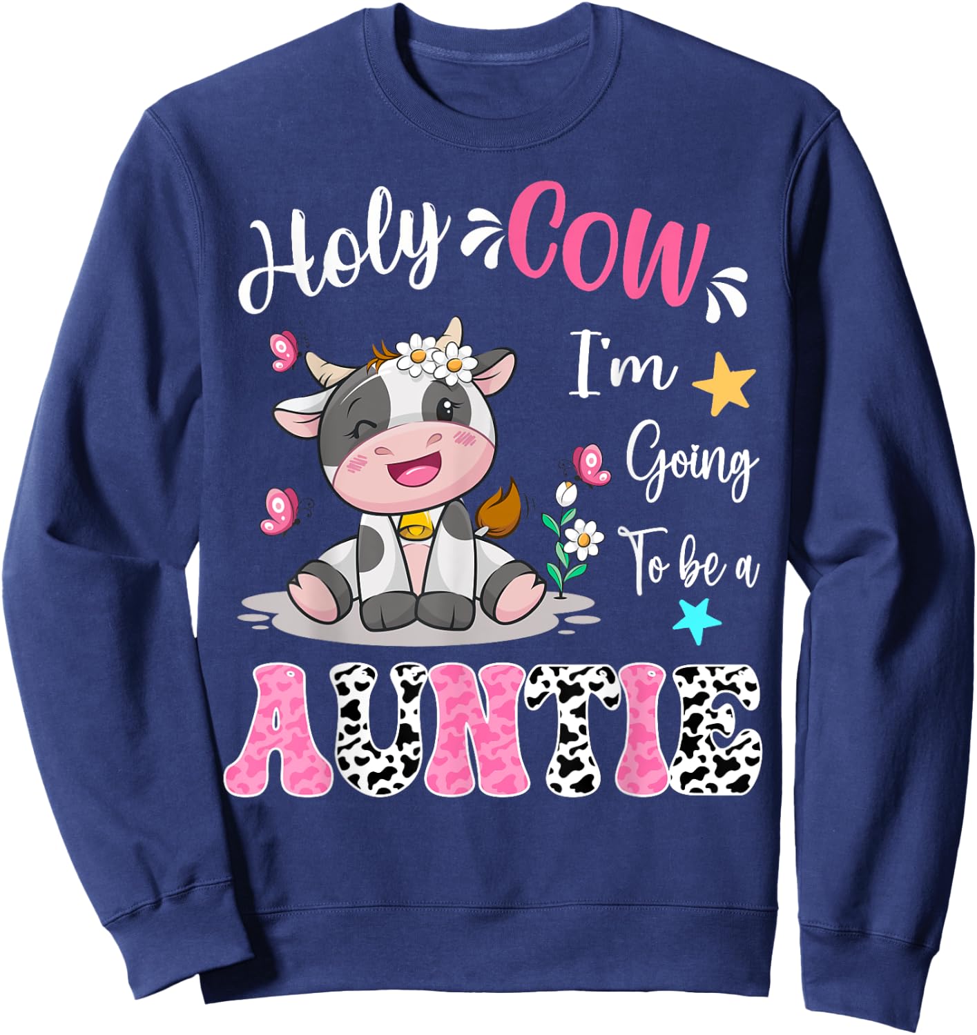 Holy Cow I'm Going To Be a Auntie Pregnancy Announcement Sweatshirt - Sweatshirt | Navy