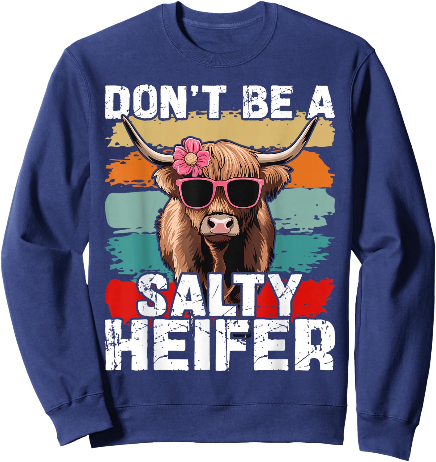 Highland Cow Dont Be Salty Heifer Funny Women Sweatshirt - Sweatshirt | Navy