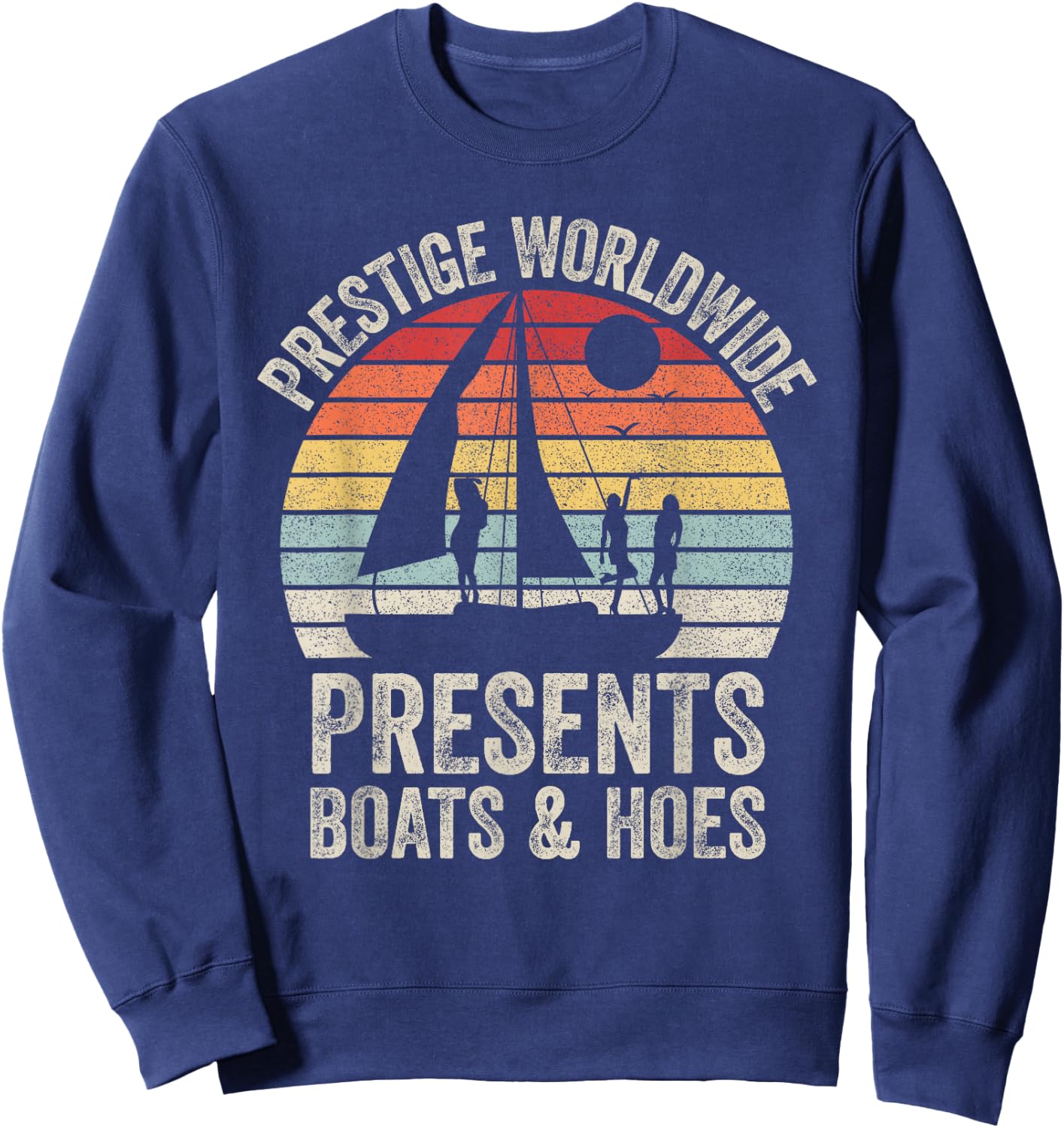 Vintage Retro Prestige Worldwide Presents Boats and Hoes Sweatshirt - Sweatshirt | Navy