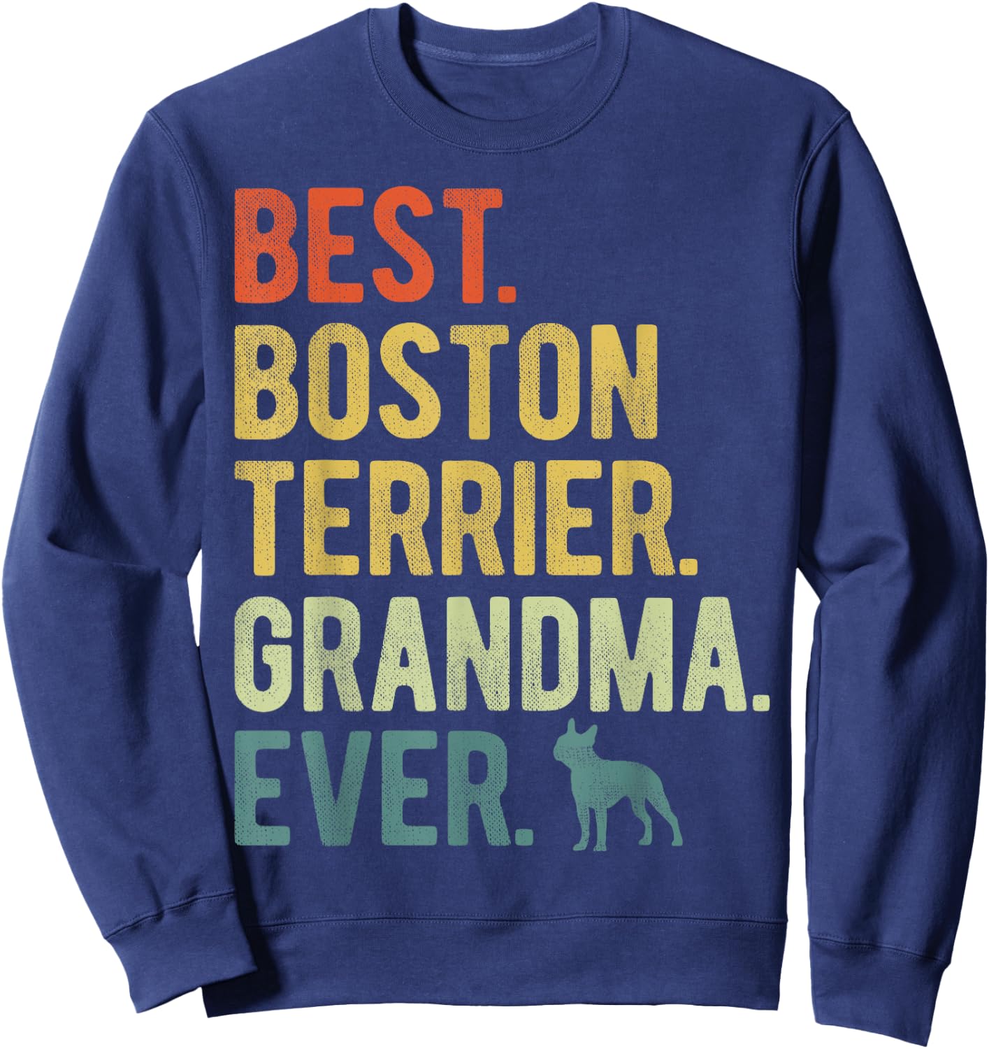 Best Boston Terrier Grandma Ever Dog Lovers Mother's Day Men Women Sweatshirt - Sweatshirt | Navy