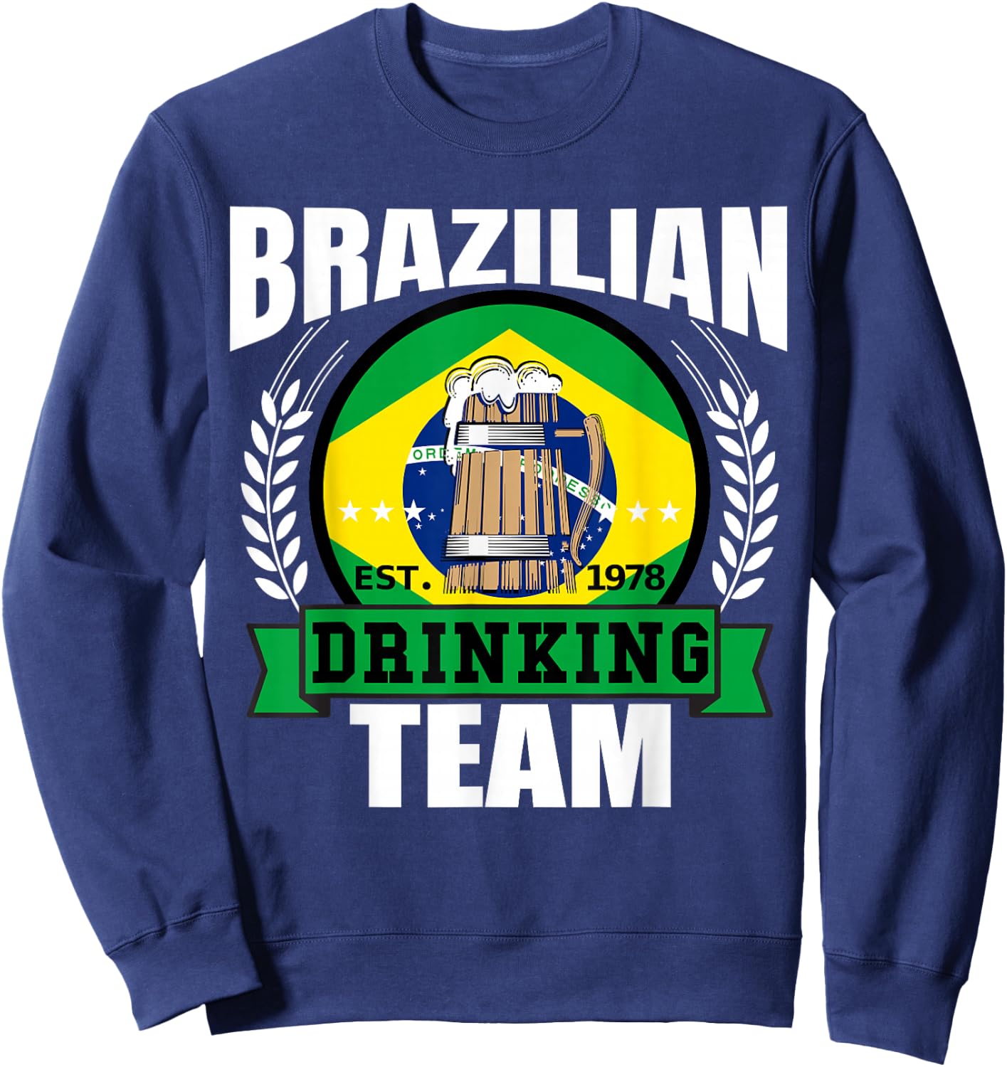 Brazil Drinking Team Funny Brazilian Flag Beer Party Gift Sweatshirt - Sweatshirt | Navy