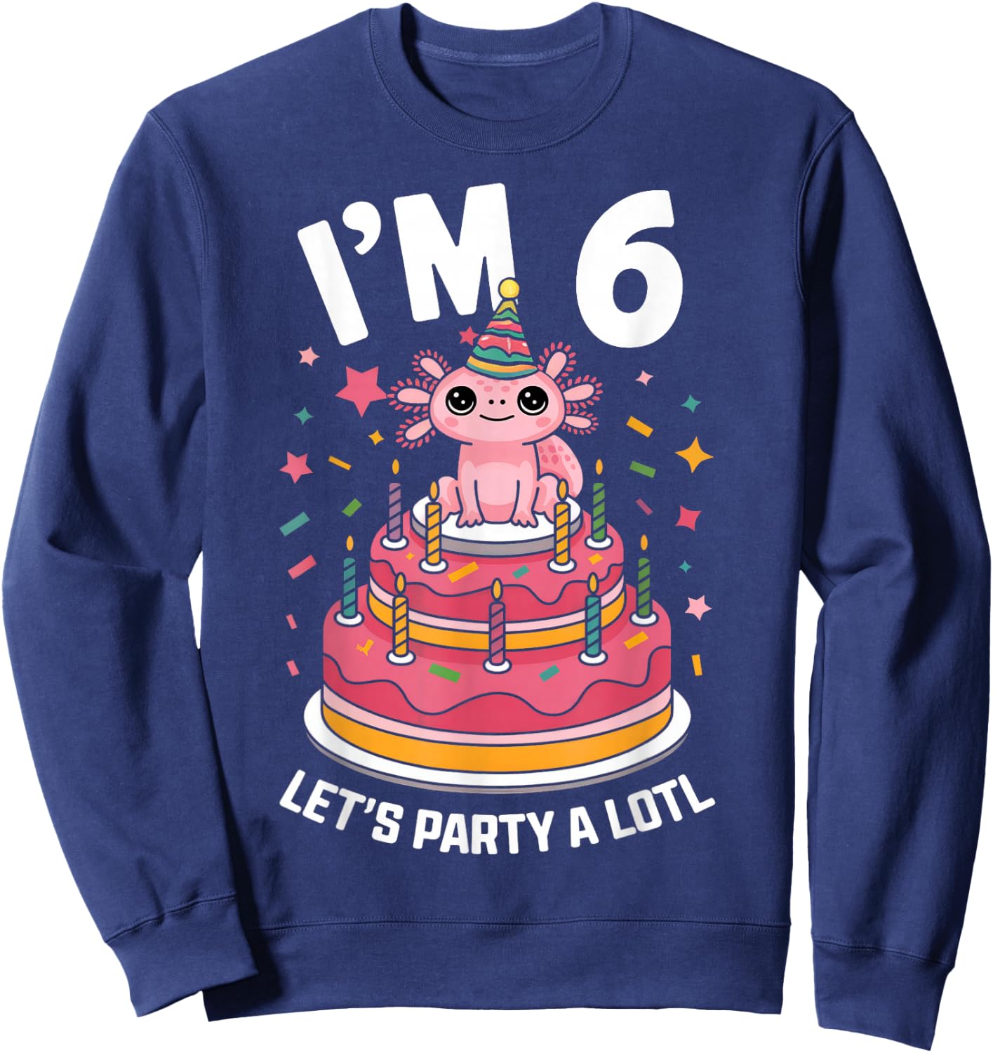 I'm 6 Birthday Axolotl Party 6th Birthday Kids Cute Axolotl Sweatshirt - Sweatshirt | Navy