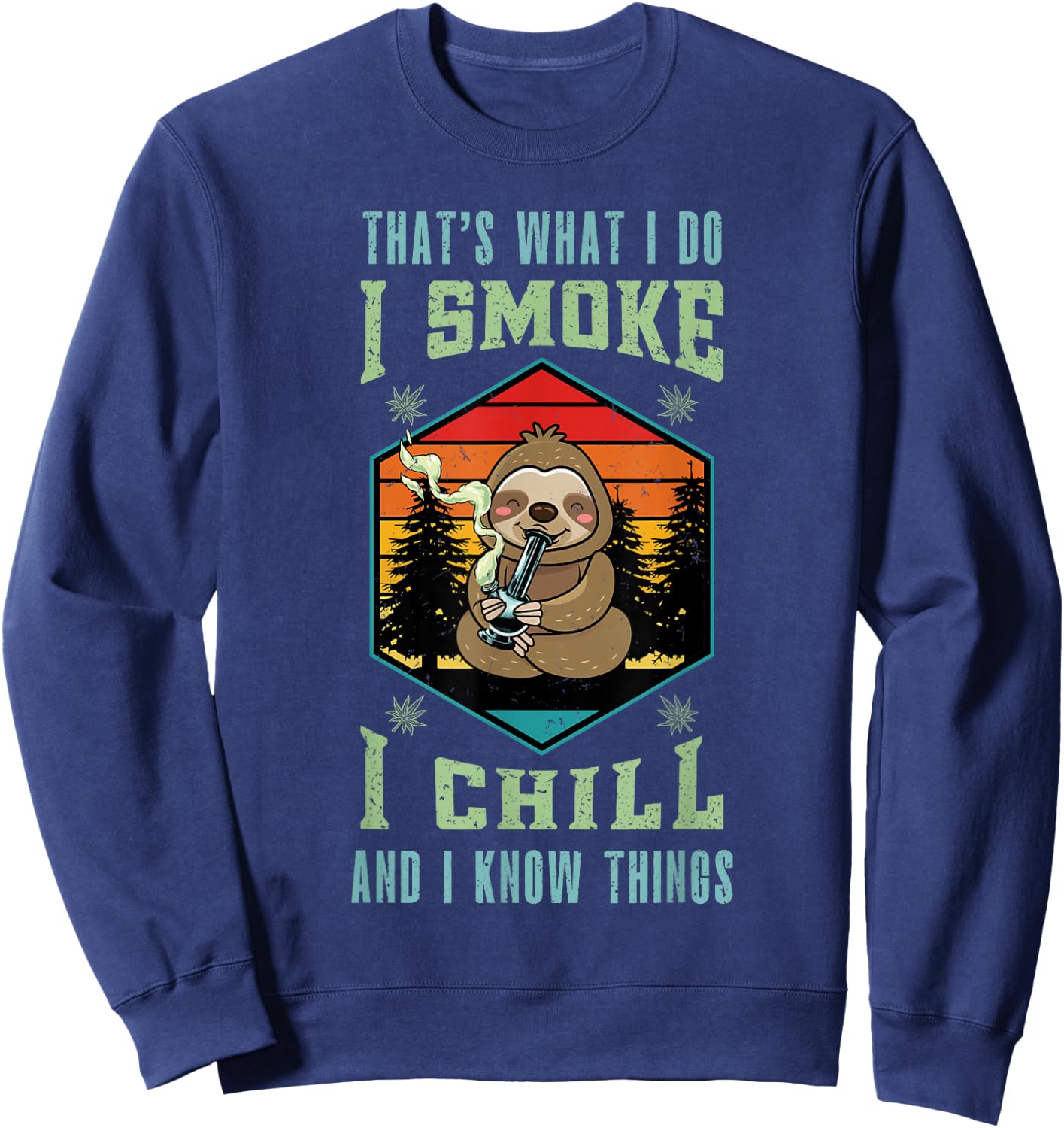 Sloth Smoking Weed I Smoke Chill and White Things Cannabis Sweatshirt - Sweatshirt | Navy