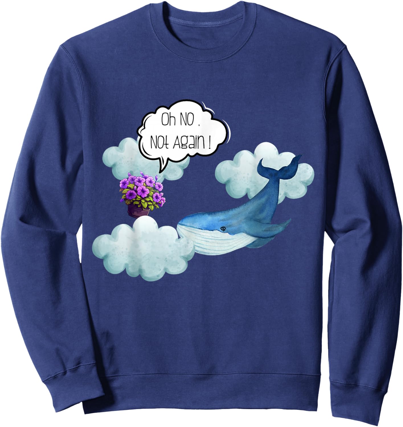 Oh No Not Again Funny Whale and Petunia Awsome Sweatshirt - Sweatshirt | Navy