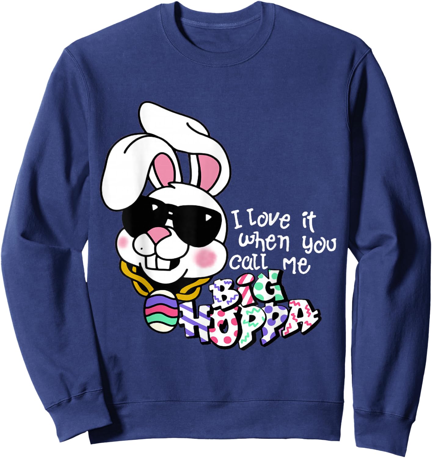 I Love It When You Call Me Big Hoppa Bunny Ear Easter Day Sweatshirt - Sweatshirt | Navy