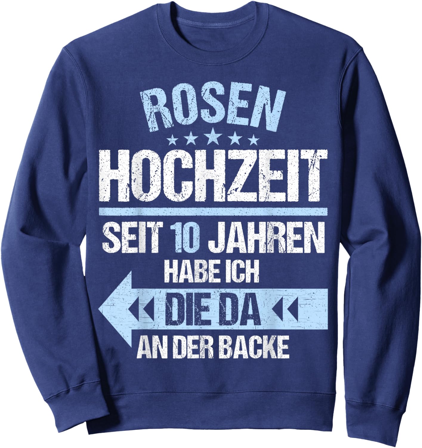 10 Jahre verheiratet Rosen Hochzeit 10.Hochzeitstag Sweatshirt - Sweatshirt | Navy