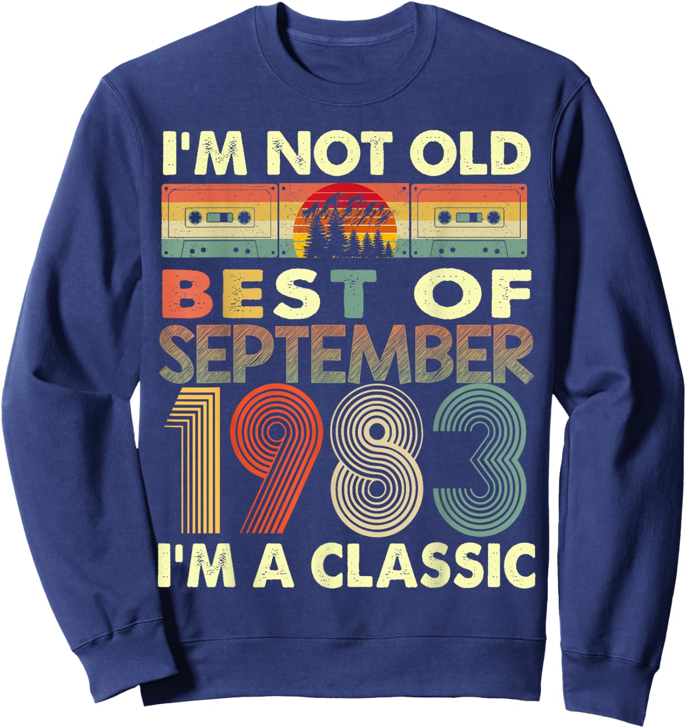 September I'm A Classic Vintage 1983 40th Birthday Gifts Sweatshirt - Sweatshirt | Navy