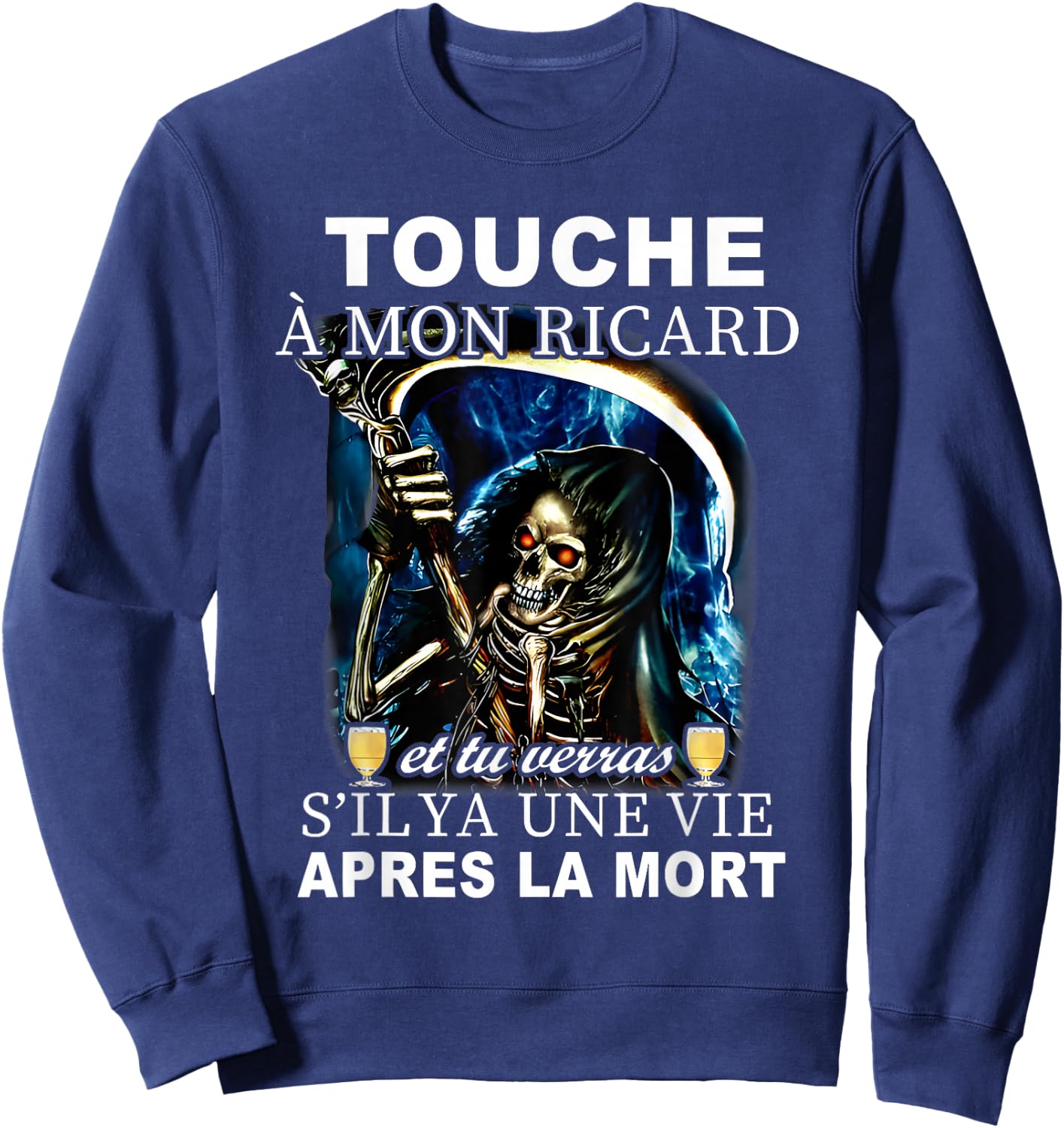 touch my ricard and you'll see if there's a life after the , Black, S Sweatshirt - Sweatshirt | Navy