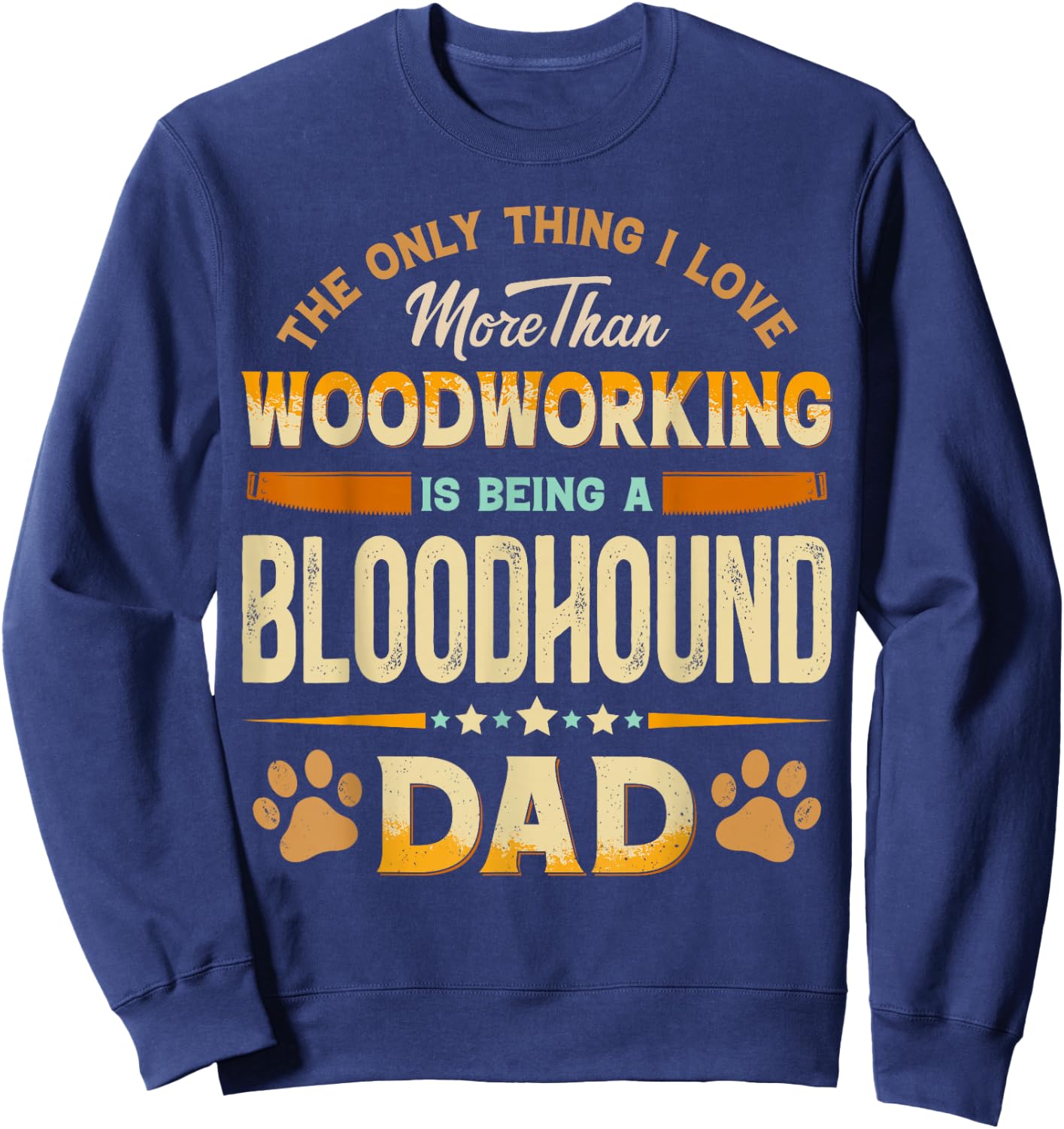 Funny Woodworking Father's Day - Bloodhound Dad Dog Lover Sweatshirt - Sweatshirt | Navy