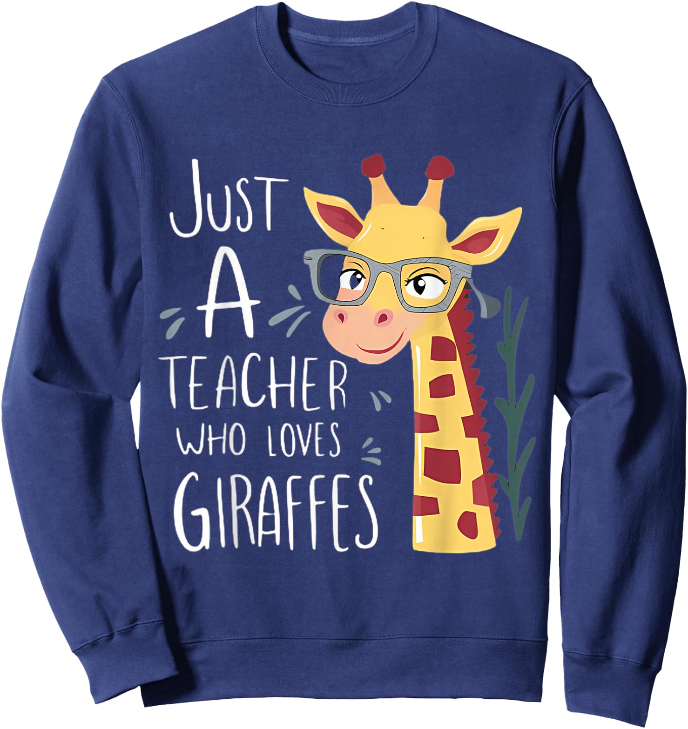 Just a Teacher Who Loves Giraffes Funny Giraffe Teaching Sweatshirt - Sweatshirt | Navy