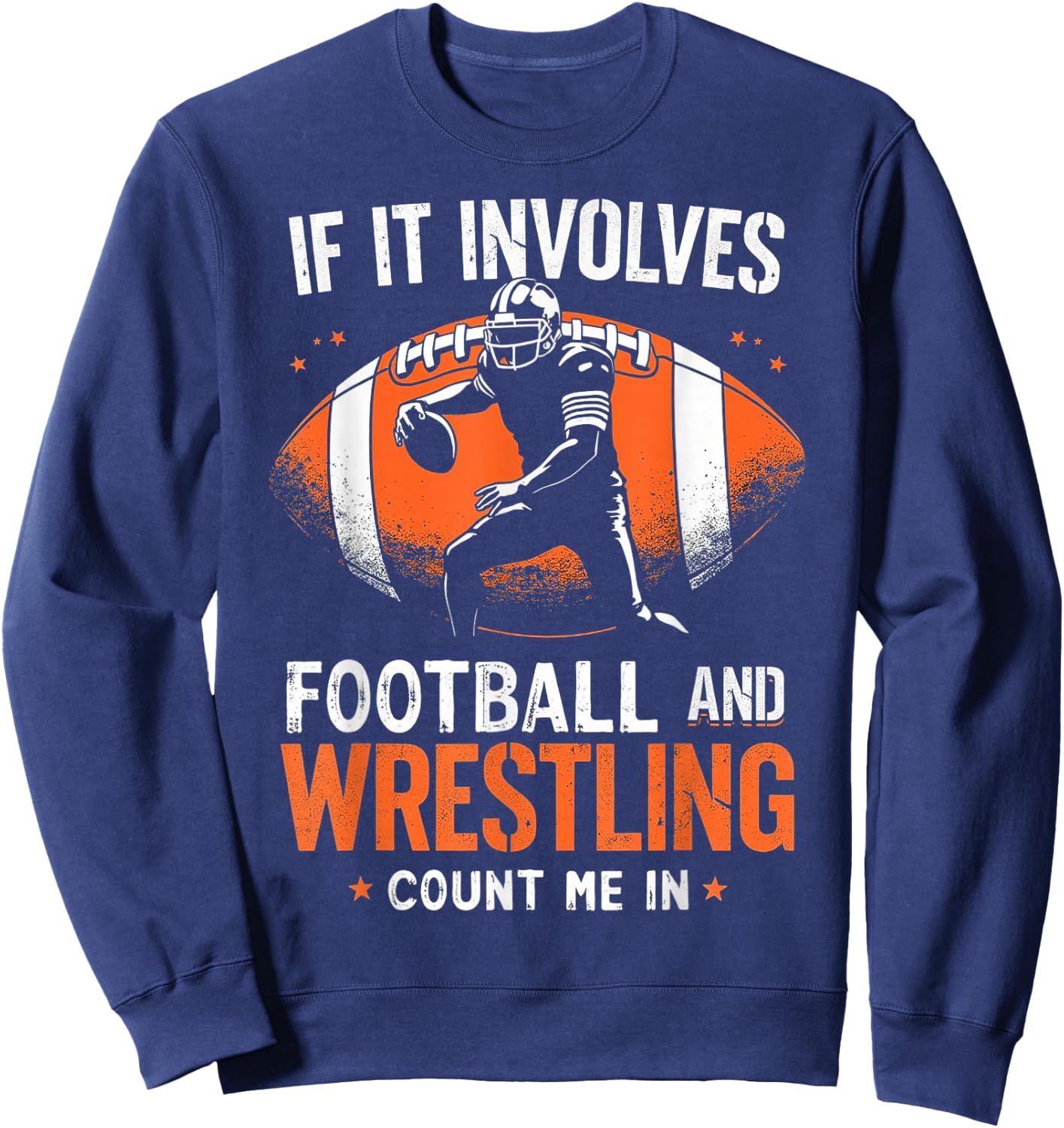 If It Involves Football And Wrestling Count Me In Wrestler Sweatshirt - Sweatshirt | Navy